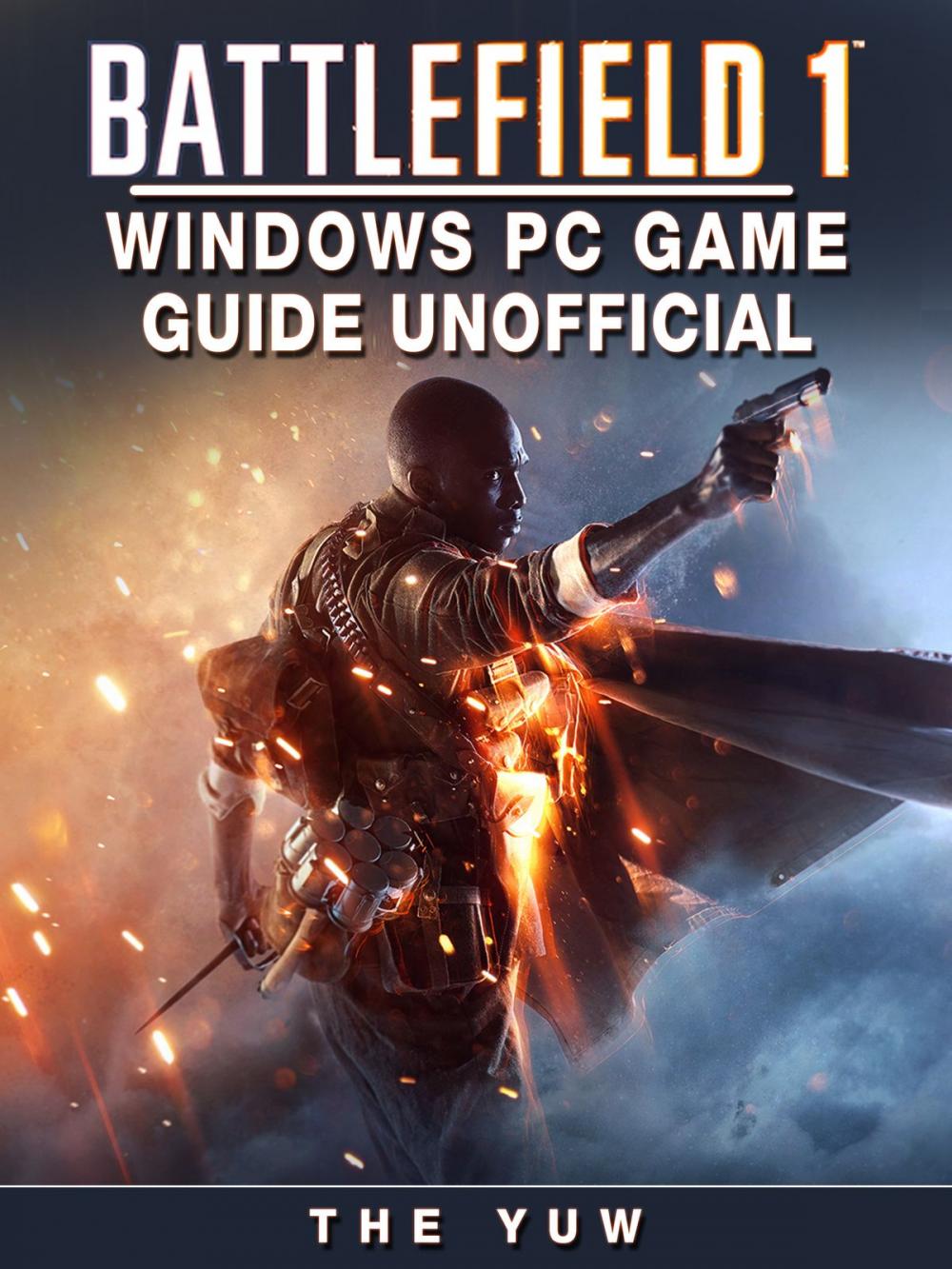 Big bigCover of Battlefield 1 Windows PC Game Guide Unofficial