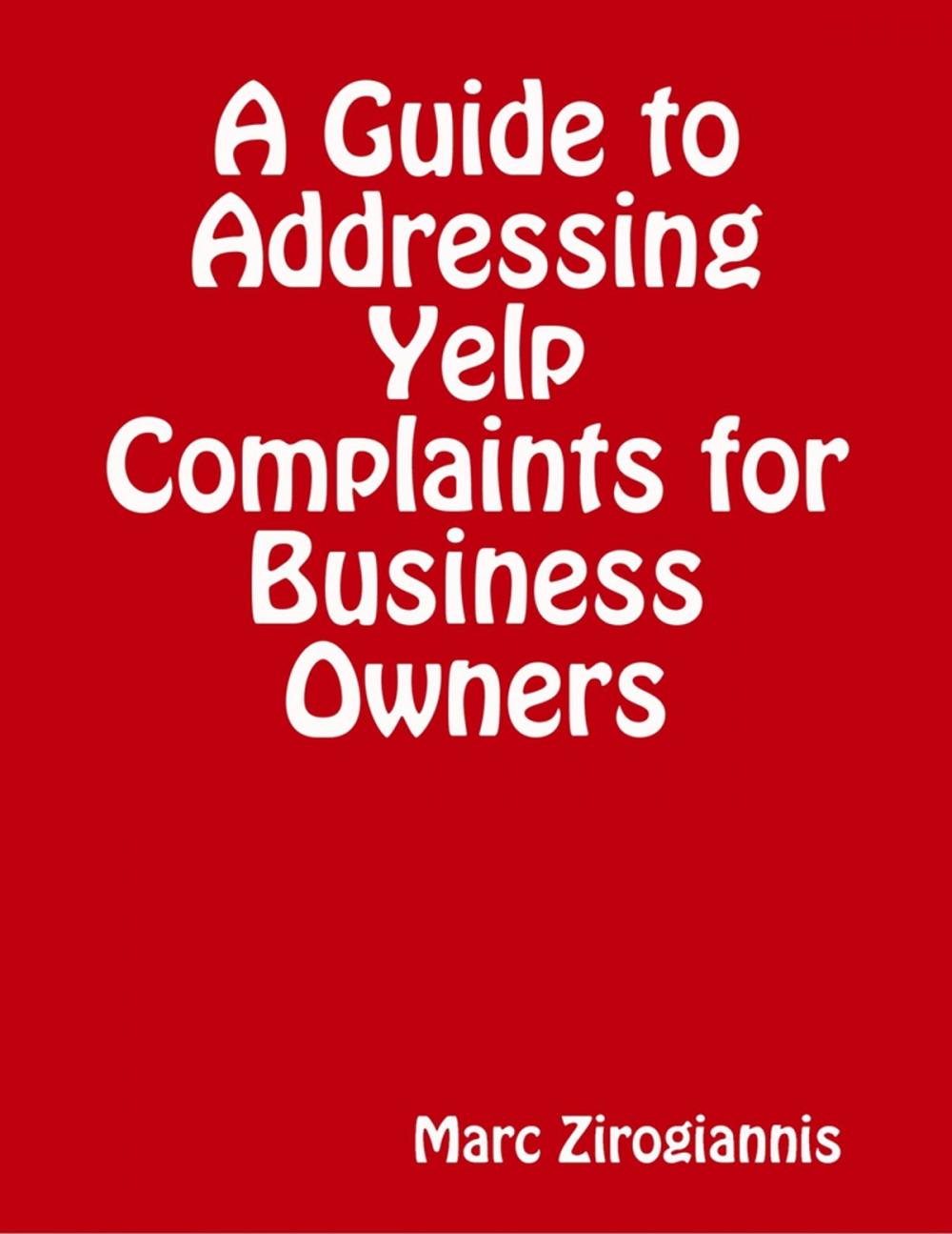 Big bigCover of A Guide to Addressing Yelp Complaints for Business Owners