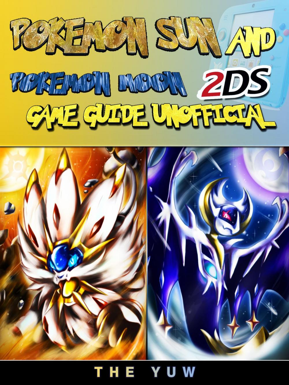 Big bigCover of Pokemon Sun and Pokemon Moon 2DS Game Guide Unofficial