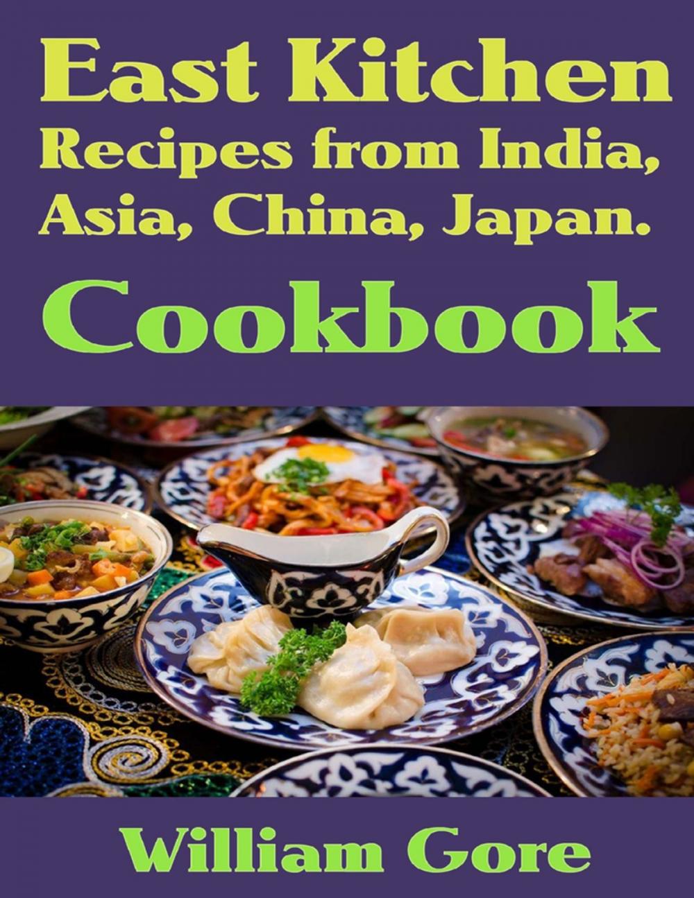 Big bigCover of East kitchen, Recipes from India, Asia, China, Japan. Cookbook