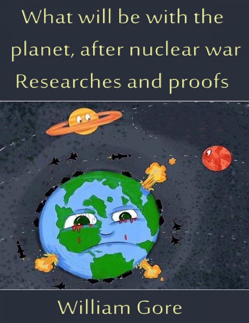 Big bigCover of What Will Be With the Planet, After Nuclear War. Researches and Proofs.