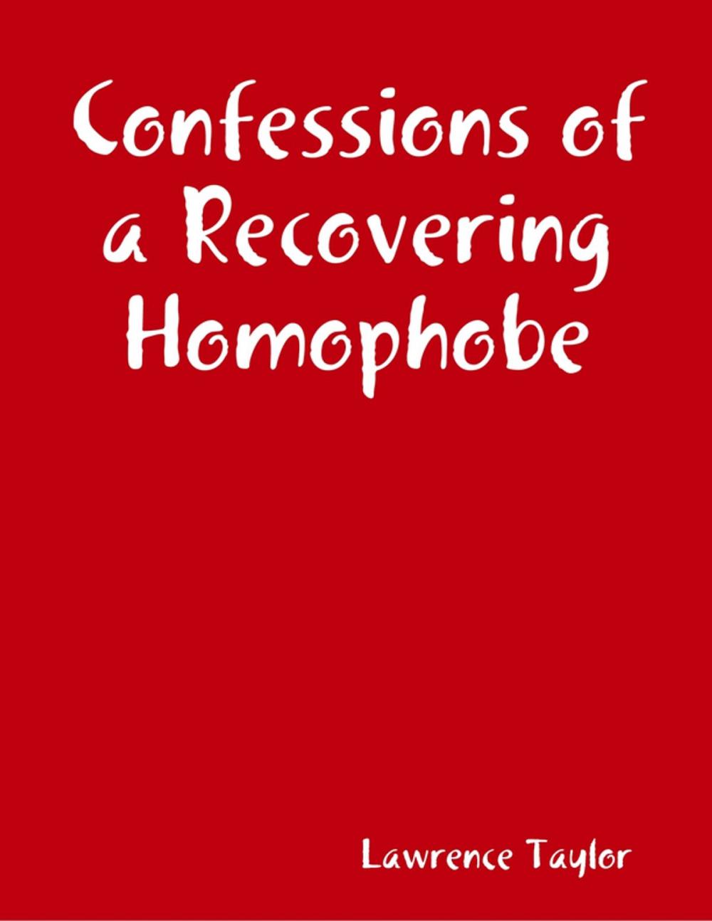 Big bigCover of Confessions of a Recovering Homophobe