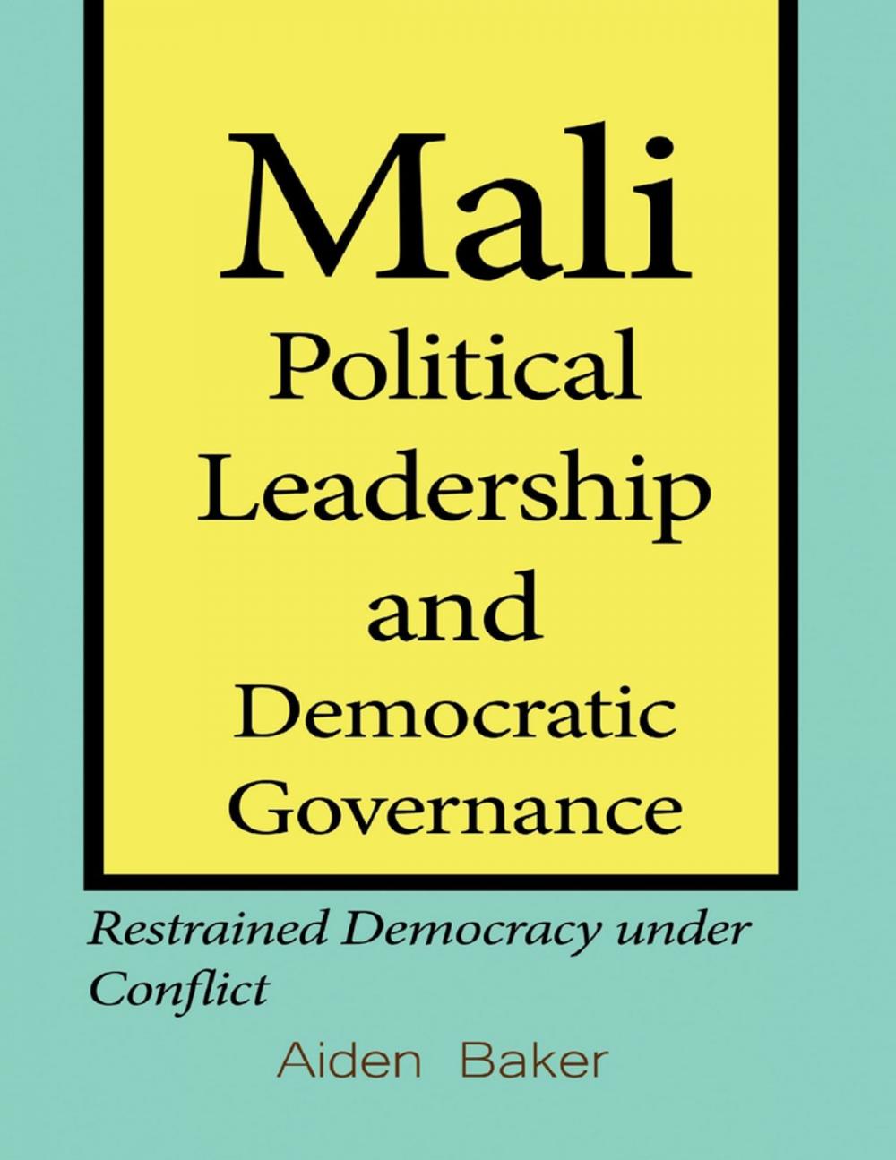 Big bigCover of Mali Political Leadership and Democratic Governance