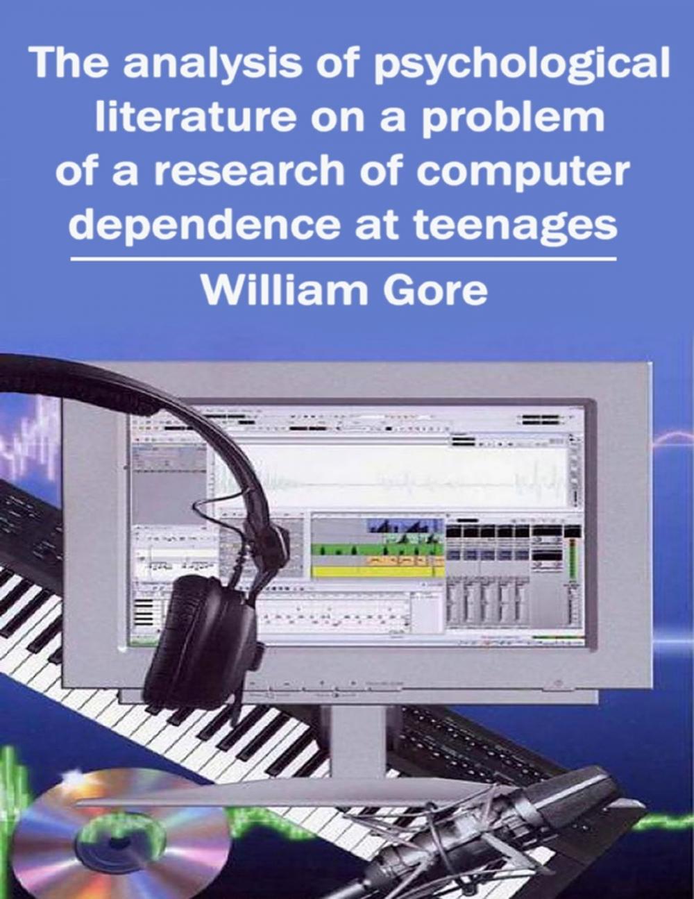 Big bigCover of The Analysis of Psychological Literature on a Problem of a Research of Computer Dependence at Teenages