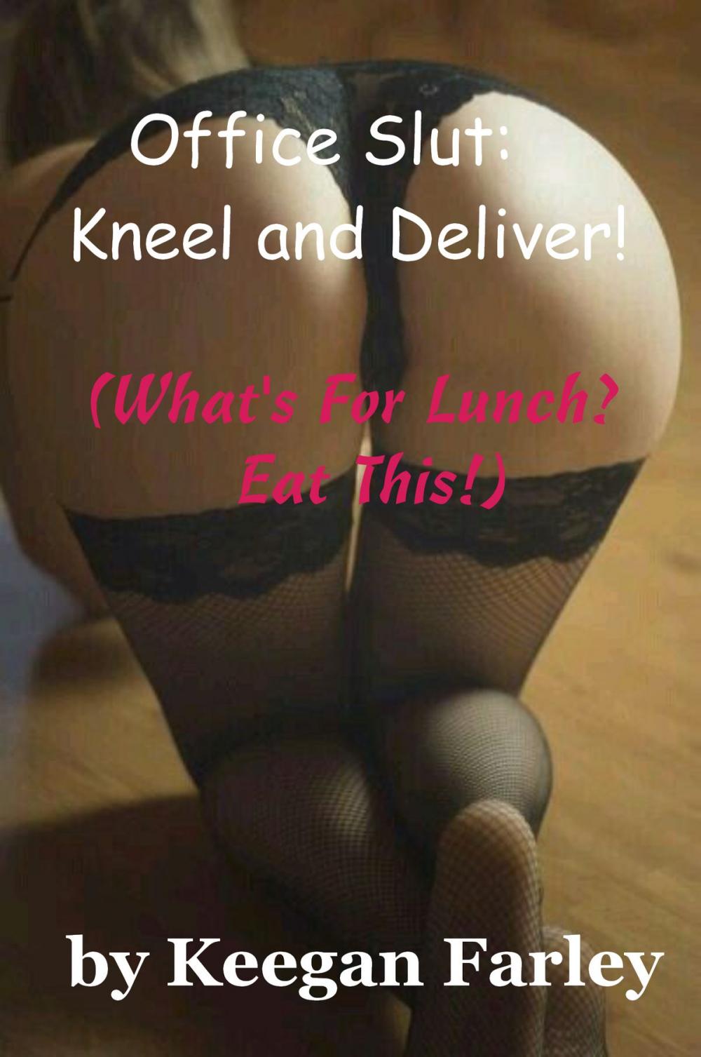 Big bigCover of Office Slut: Kneel and Deliver! (What's For Lunch? Eat This!)