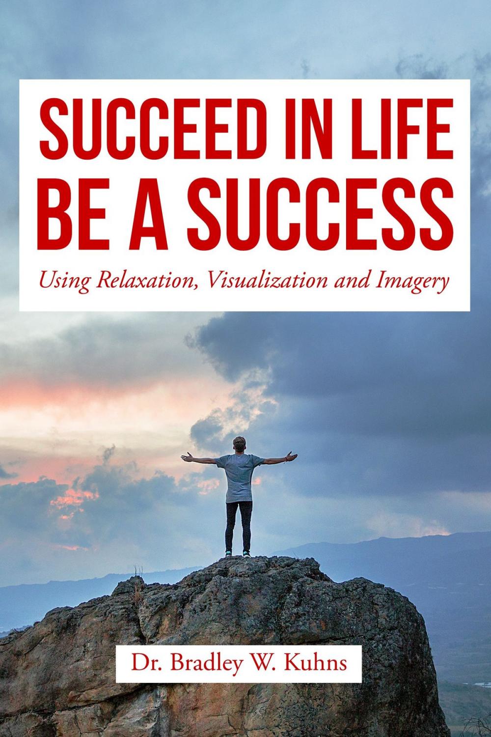 Big bigCover of Succeed In Life, "Using Relaxation, Visualization and Imagery."