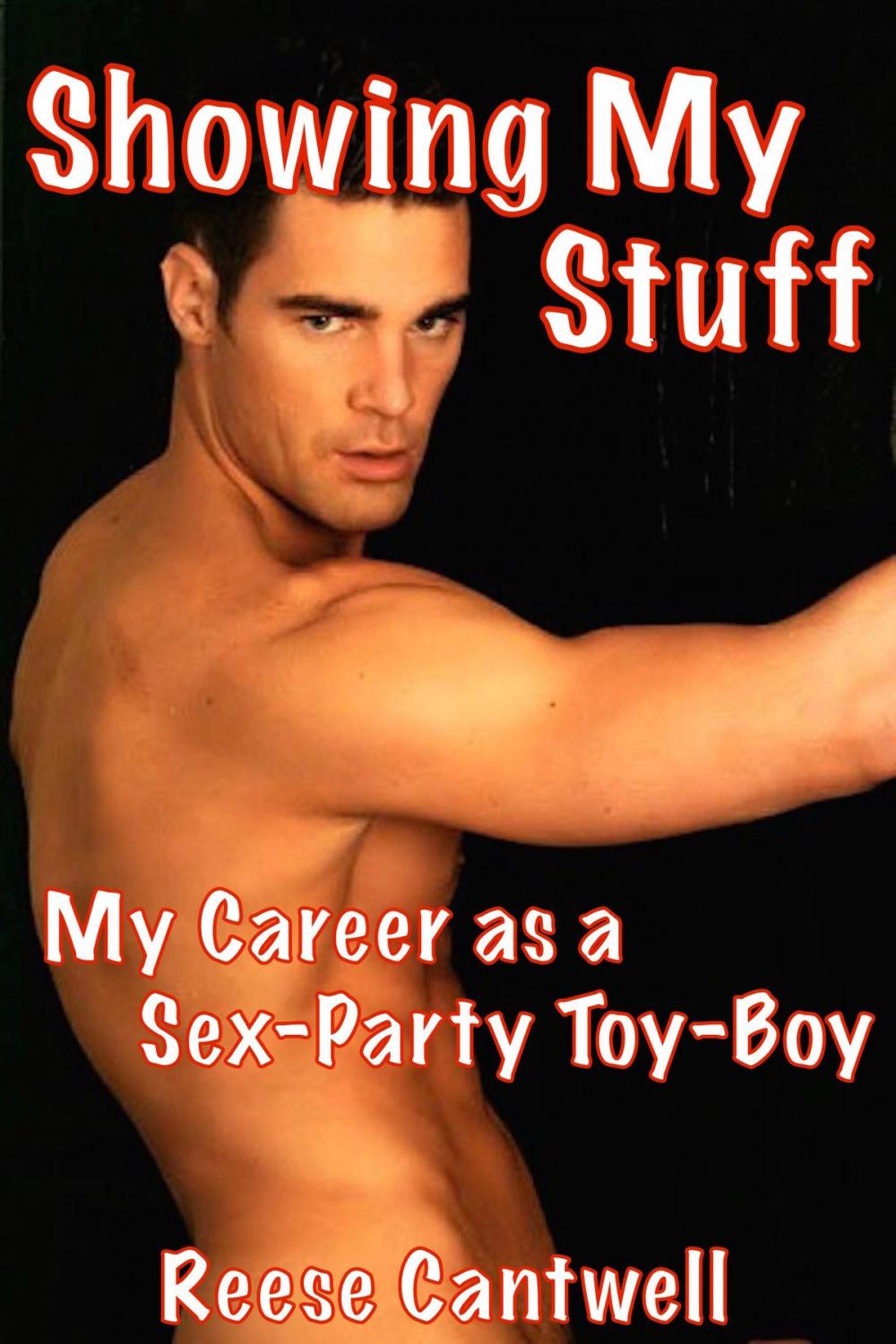 Big bigCover of Showing My Stuff: Book One: My Career as a Sex-Party Toy-Boy