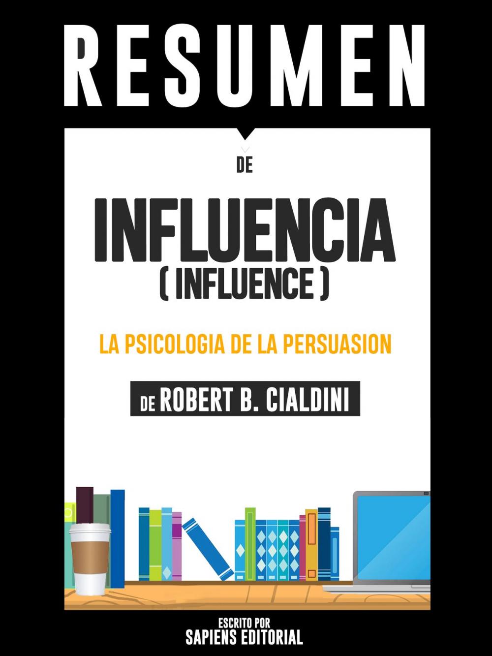 Big bigCover of Influencia: La Psicologia De La Persuasion (Influence): Resumen Del Libro De Robert B. Cialdini