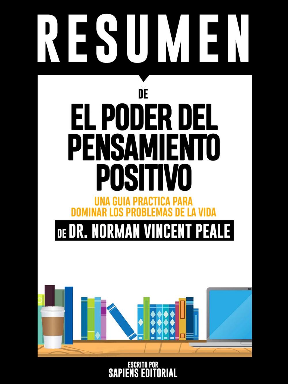 Big bigCover of El Poder del Pensamiento Positivo: Una Guia Practica Para Dominar Los Problemas De La Vida Cotidiana (The Power of Positive Thinking): Resumen del Libro de Norman Vincent Peale