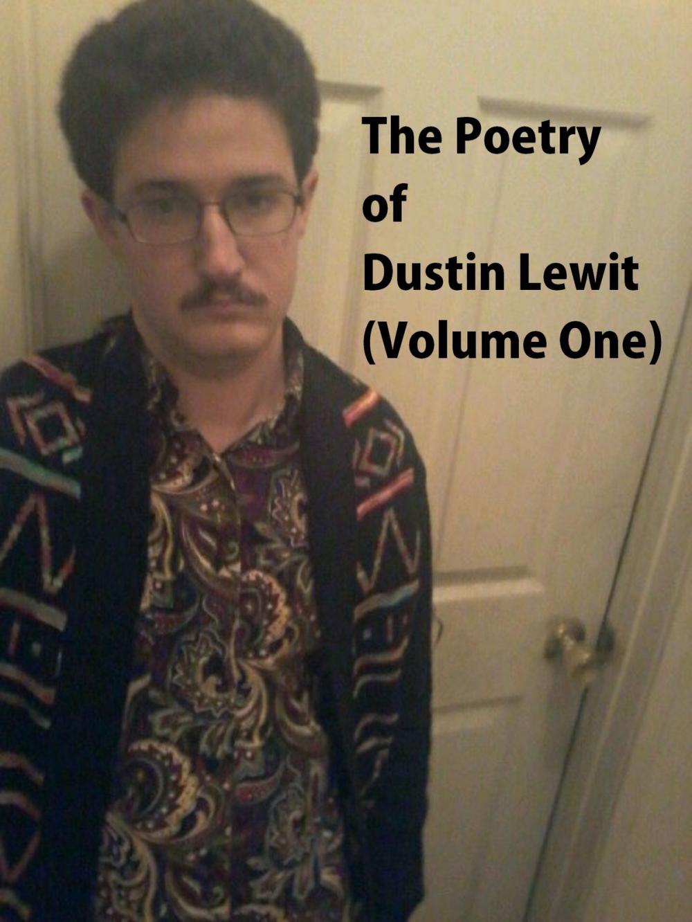 Big bigCover of The Poetry of Dustin Lewit (Volume One)