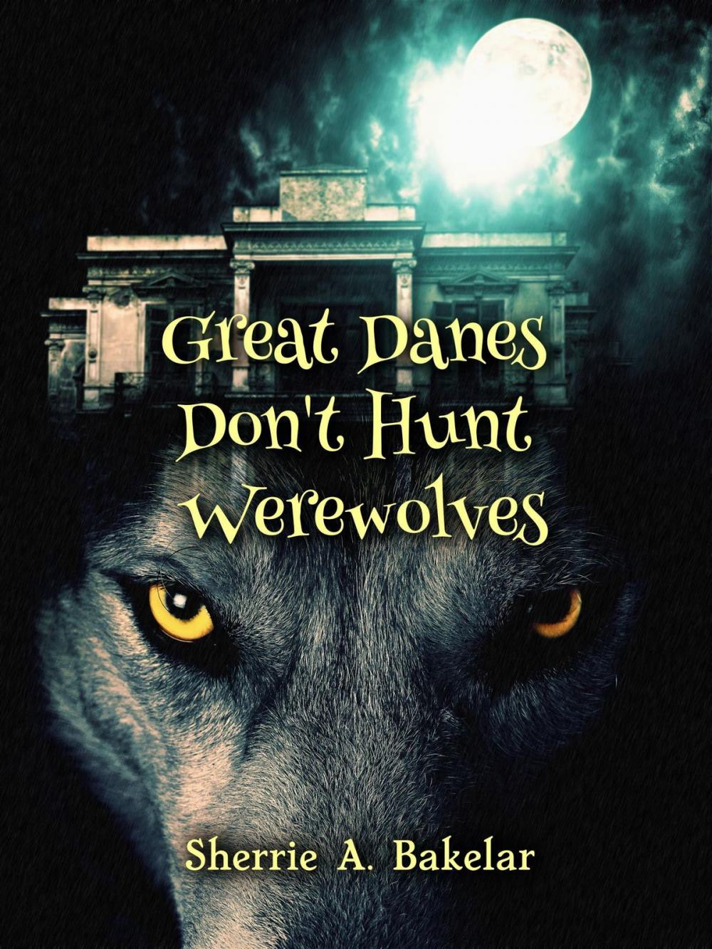 Big bigCover of Great Danes Don't Hunt Werewolves