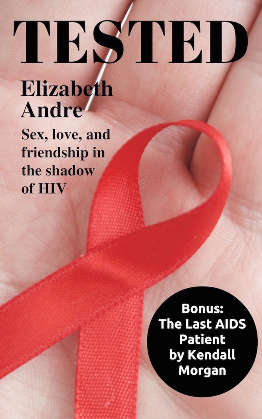 Big bigCover of Tested: Sex, Love, and Friendship in the Shadow of HIV