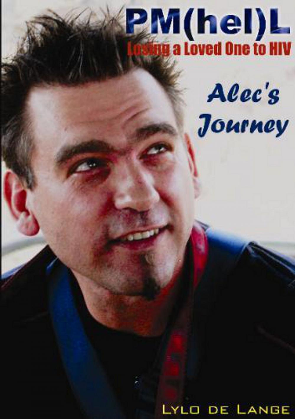 Big bigCover of Losing a Loved One to HIV/PML: Alec’s Journey