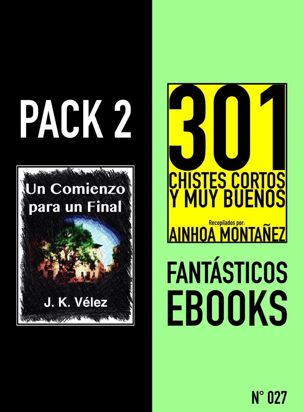 Big bigCover of Pack 2 Fantásticos ebooks, nº27. Un Comienzo para un Final & 301 Chistes Cortos y Muy Buenos