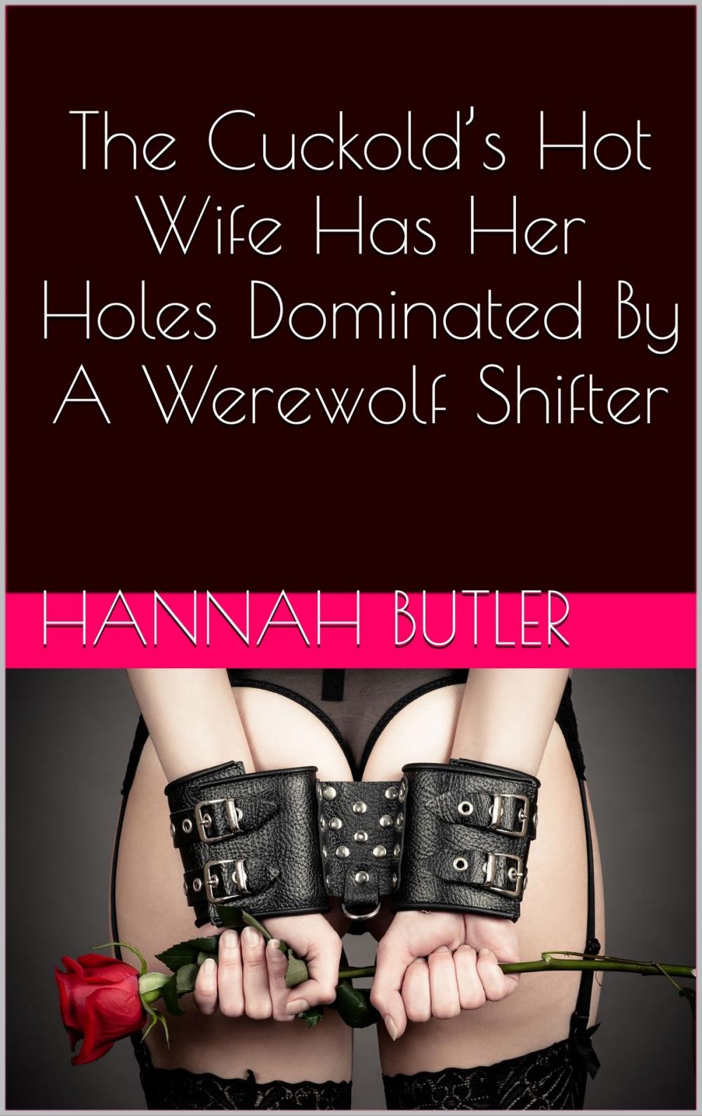 Big bigCover of The Cuckold’s Hot Wife Has Her Holes Dominated By A Werewolf Shifter