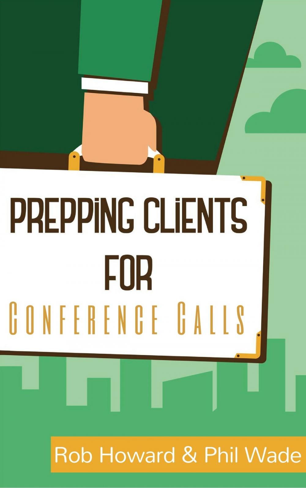 Big bigCover of Prepping Clients for Conference Calls