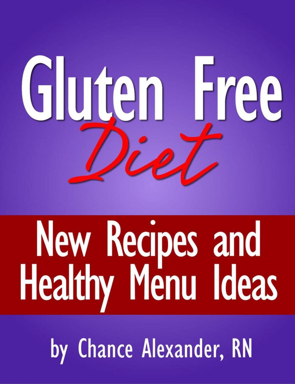 Big bigCover of Gluten Free Diet: New Recipes and Healthy Menu Ideas!