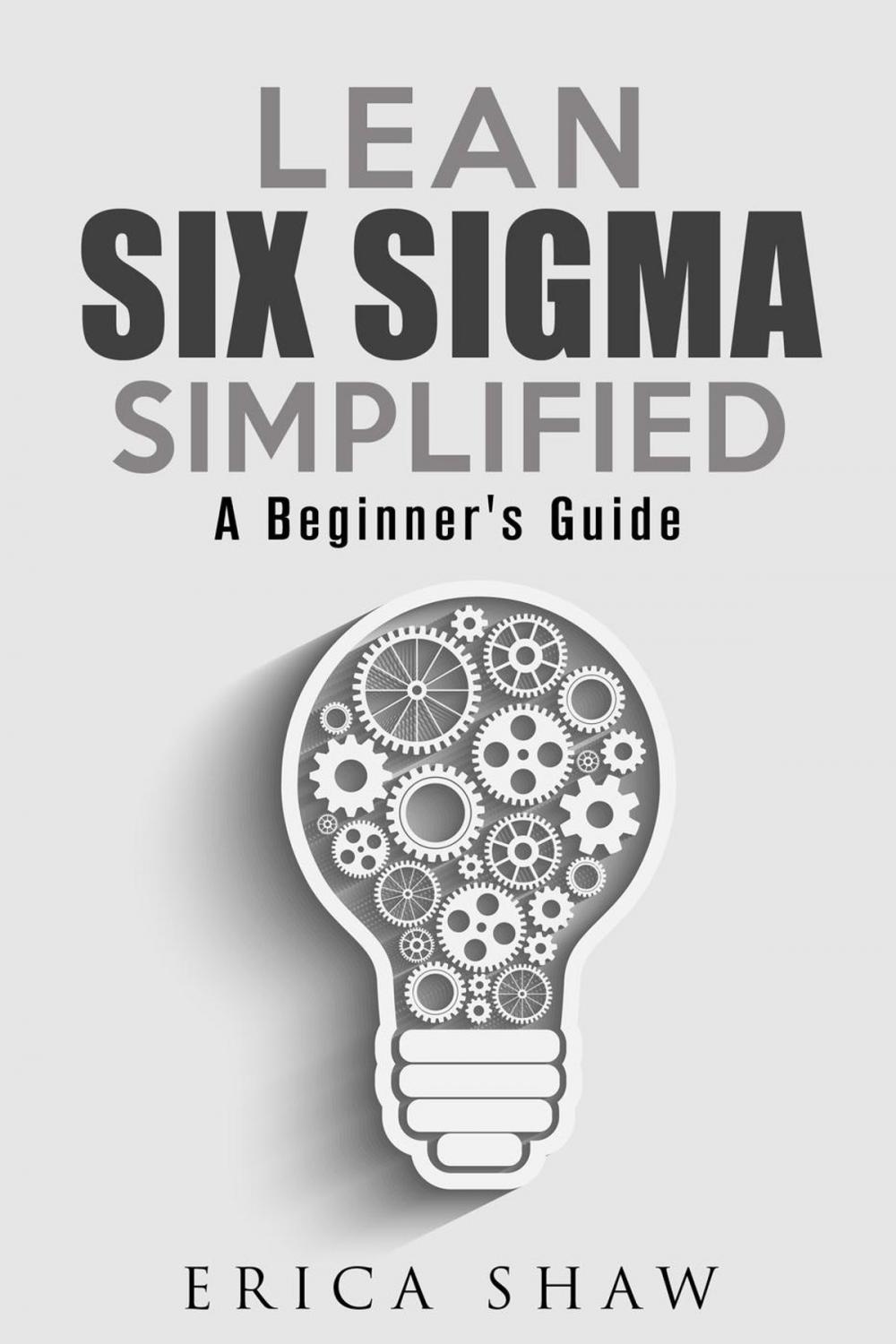 Big bigCover of Lean Six Sigma Simplified: A Beginner’s Guide