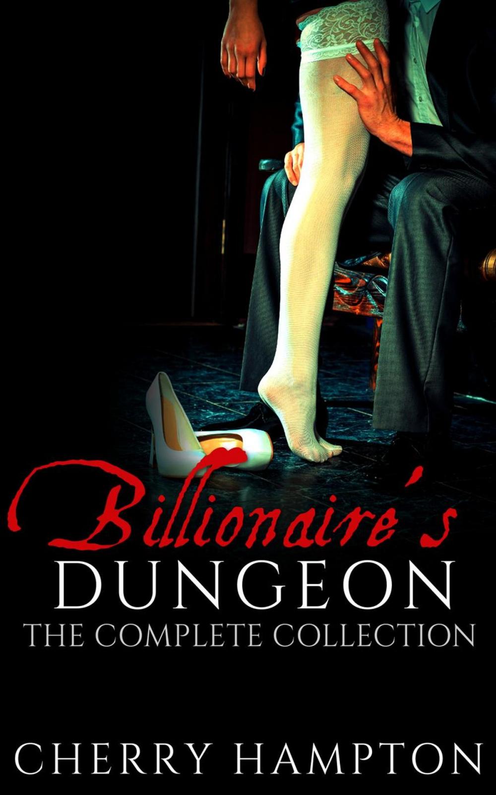 Big bigCover of Billionaire's Dungeon: The Complete Collection