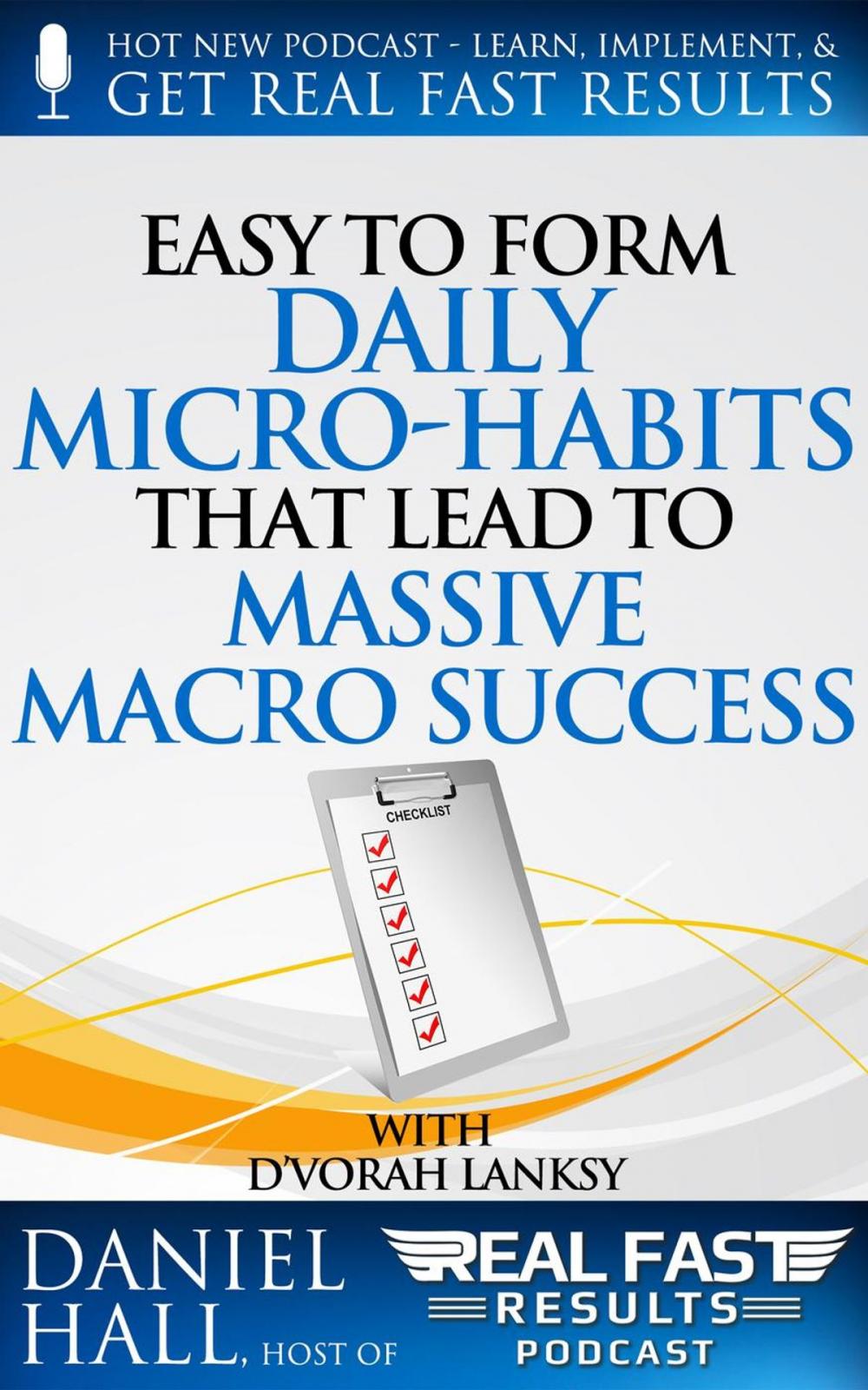 Big bigCover of Easy to Form Daily Micro-Habits That Lead to Massive Macro Success