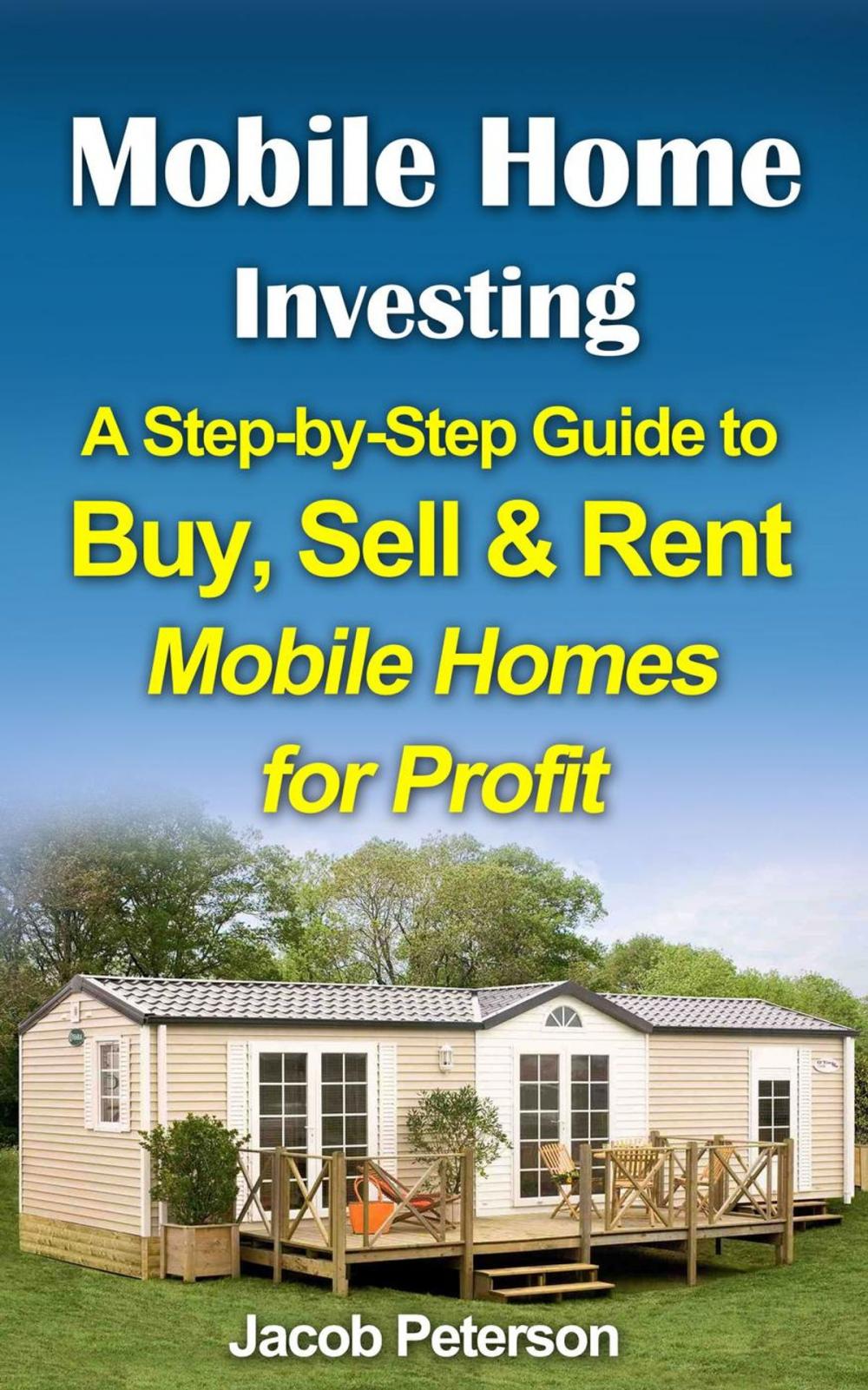 Big bigCover of Mobile Home Investing: A Step-by-Step Guide to Buy, Sell & Rent Mobile Homes for Profit