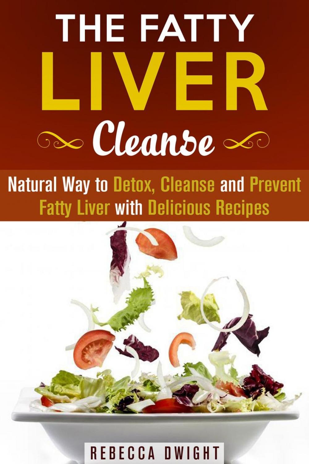 Big bigCover of The Fatty Liver Cleanse : Natural Way to Detox, Cleanse and Prevent Fatty Liver with Delicious Recipes