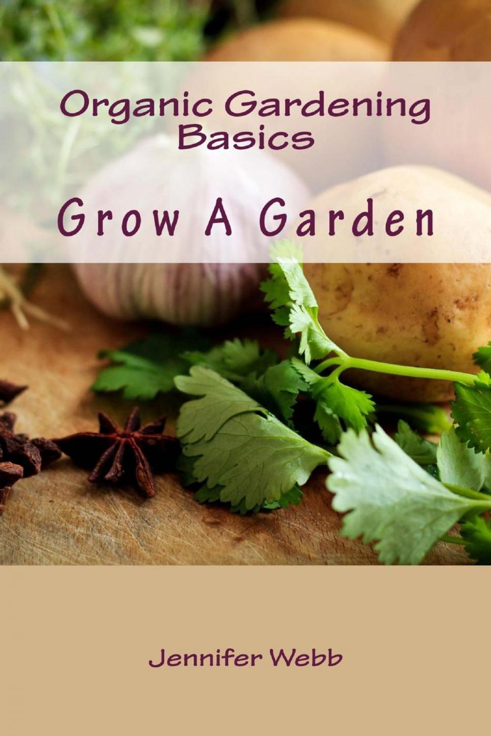 Big bigCover of Organic Gardening Basics: Grow A Garden