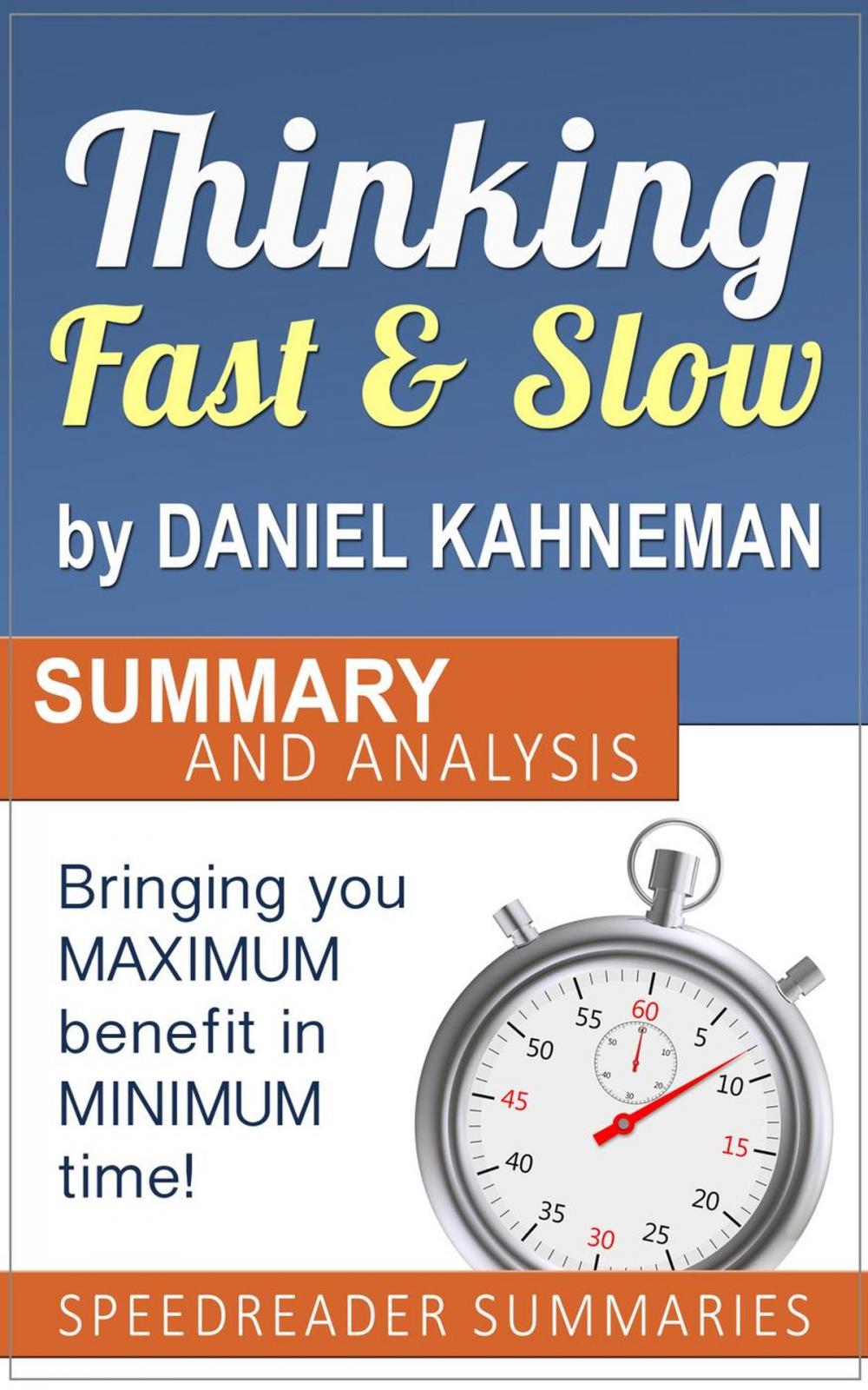 Big bigCover of Thinking Fast and Slow by Daniel Kahneman: Summary and Analysis