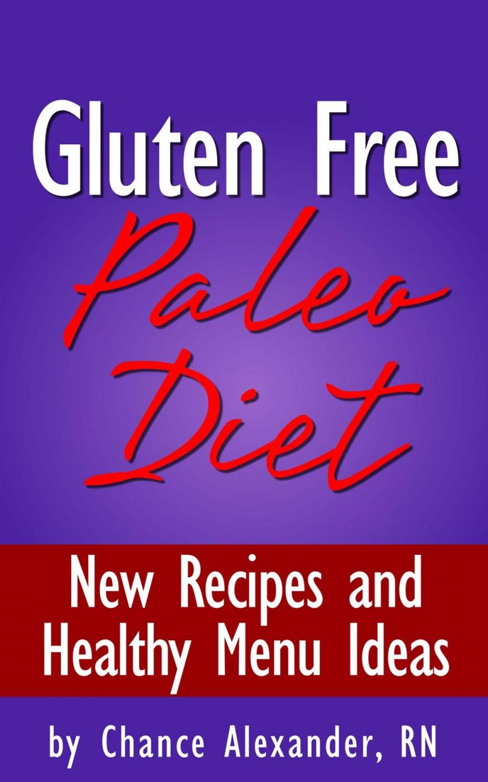 Big bigCover of Gluten Free Paleo Diet: New Recipes and Healthy Menu Ideas!