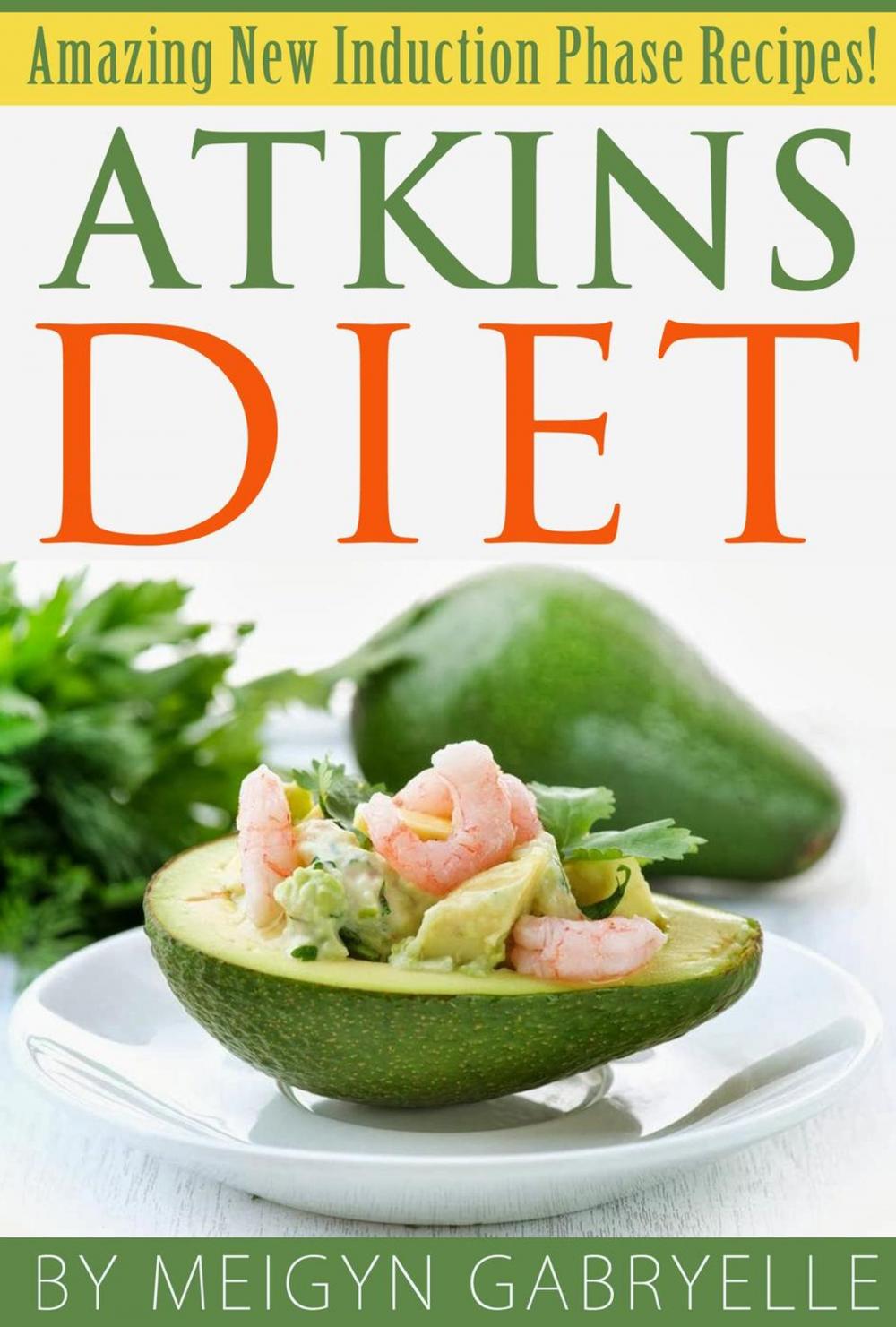 Big bigCover of Atkins Diet: Amazing New Induction Phase Recipes!