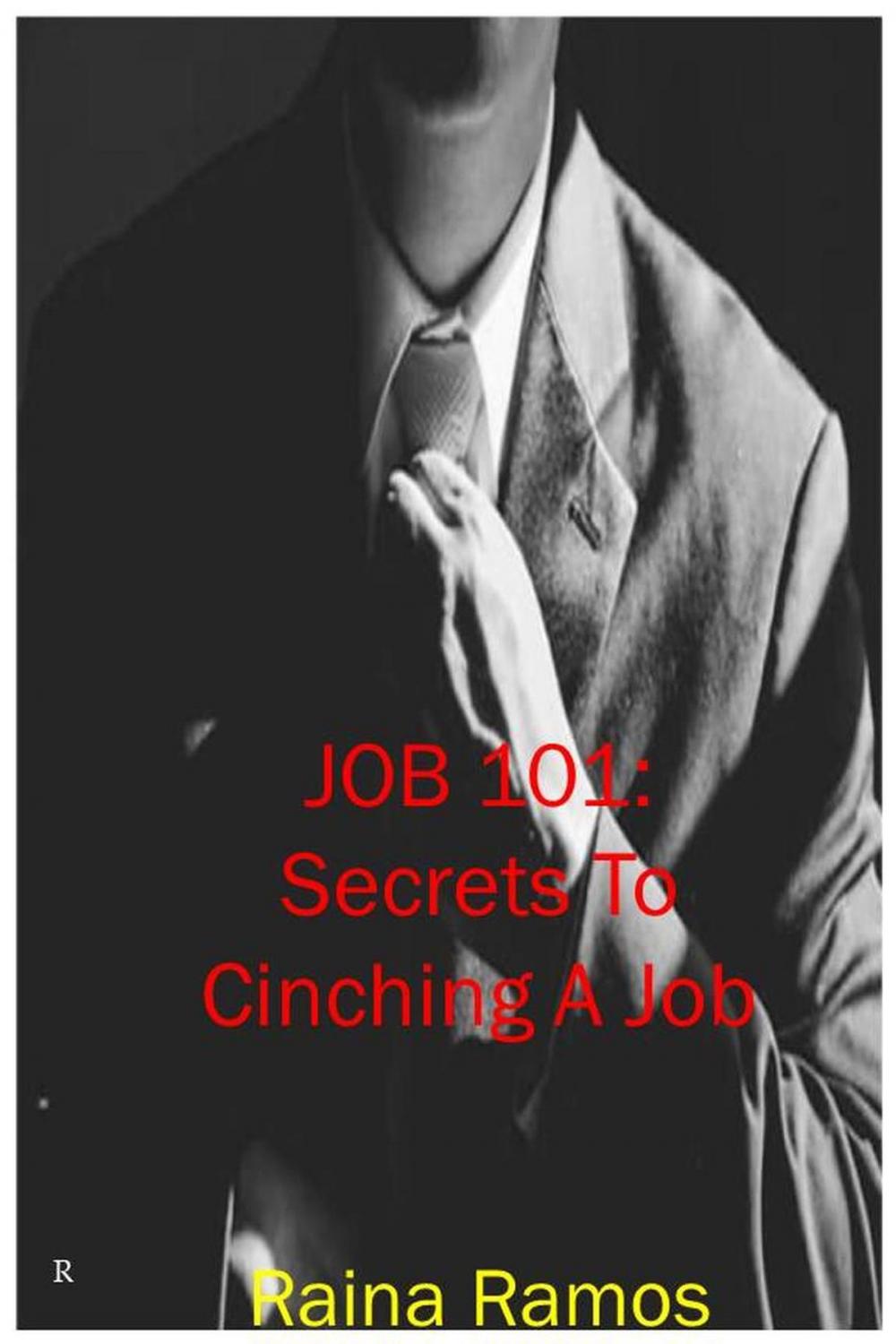 Big bigCover of Job 101: Secrets To Cinching A Job