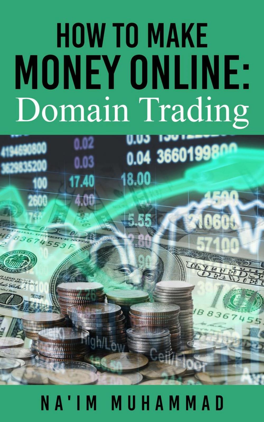 Big bigCover of How to Make Money Online: Domain Trading