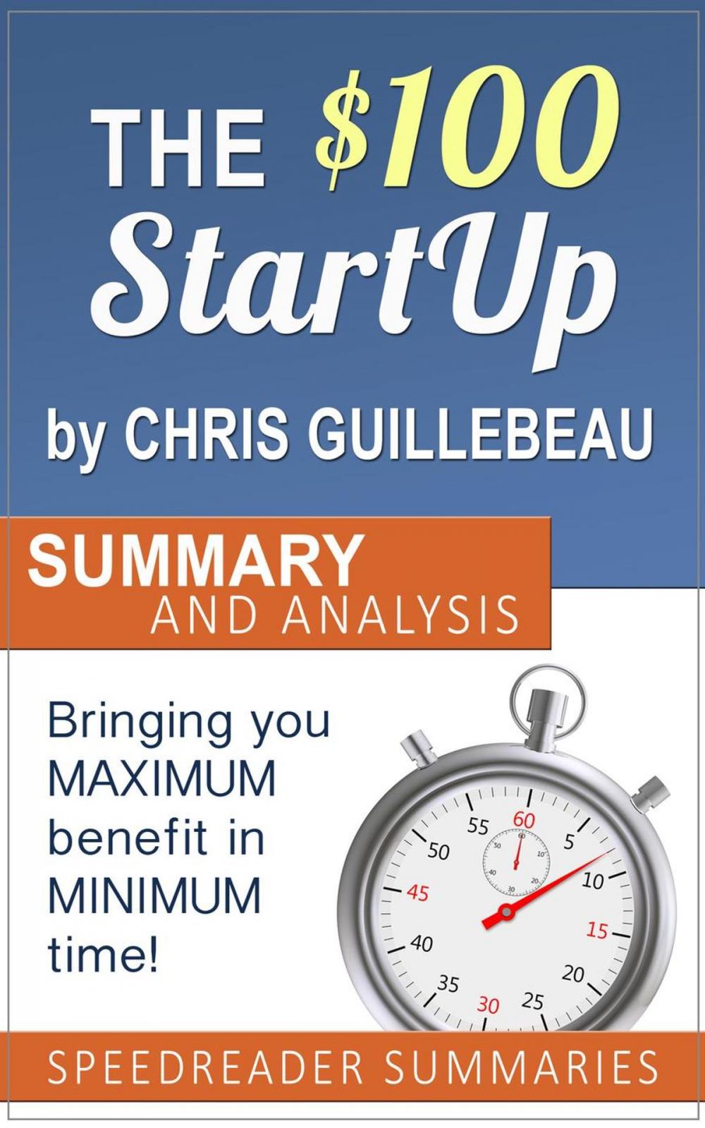 Big bigCover of The $100 Startup by Chris Guillebeau: Summary and Analysis