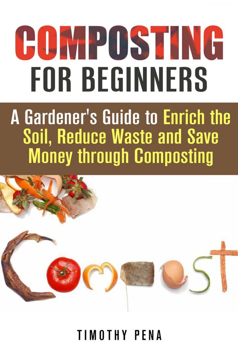 Big bigCover of Composting for Beginners: A Gardener's Guide to Enrich the Soil, Reduce Waste and Save Money Through Composting