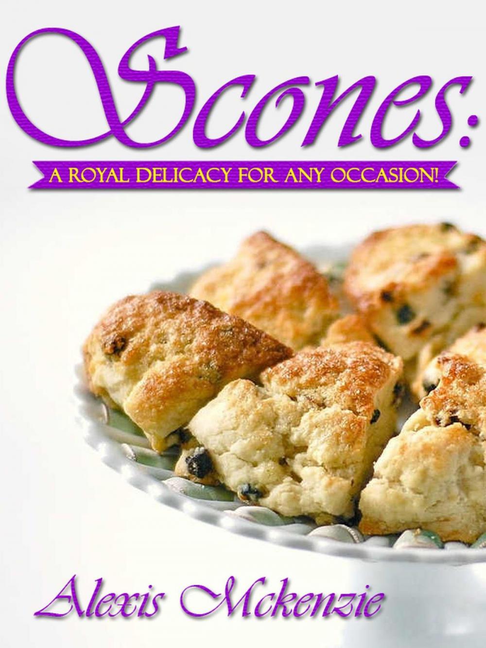 Big bigCover of Scones: A Royal Delicacy for Any Occasion!