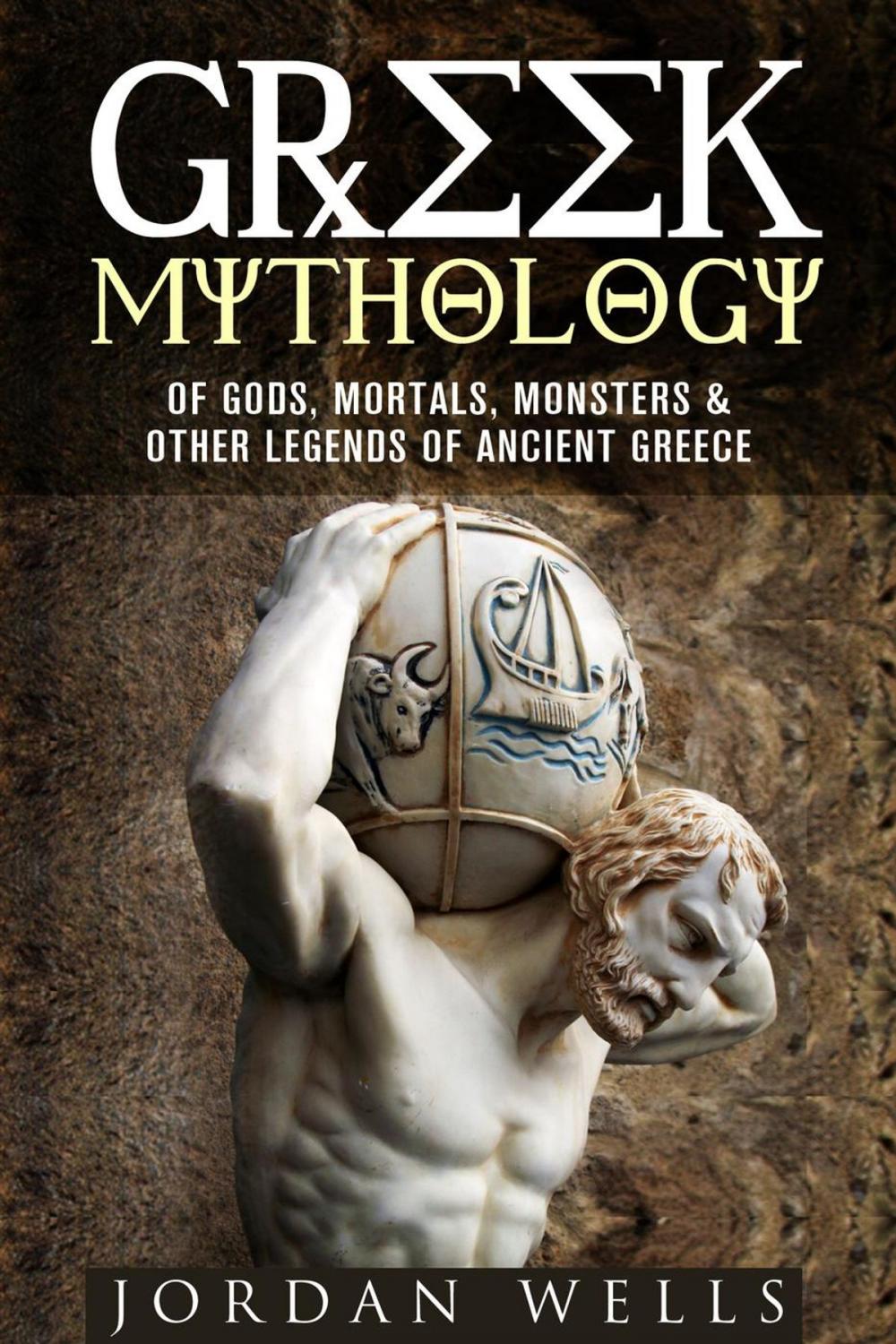 Big bigCover of Greek Mythology: Of Gods, Mortals, Monsters & Other Legends of Ancient Greece