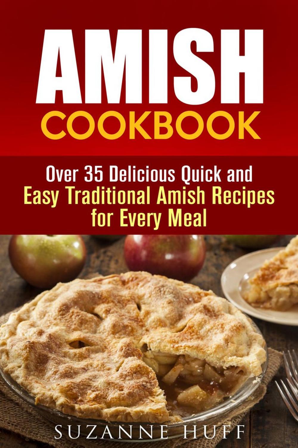 Big bigCover of Amish Cookbook: Over 35 Delicious Quick and Easy Traditional Amish Recipes for Every Meal