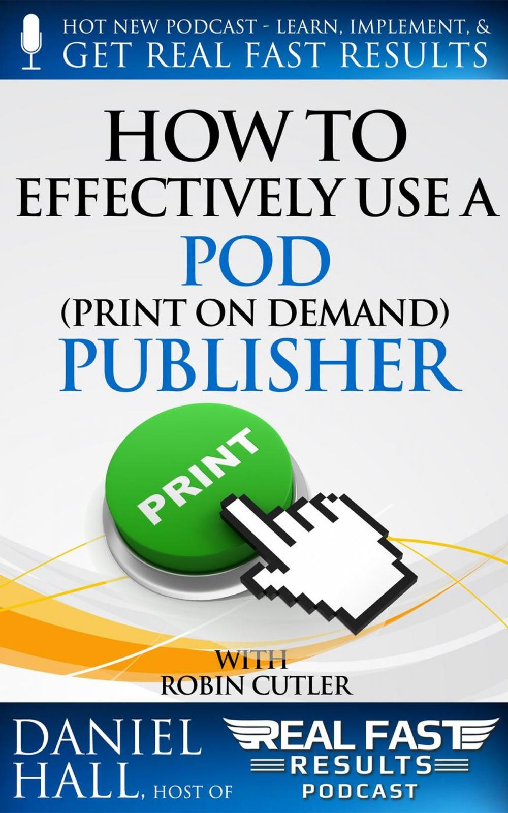 Big bigCover of How to Effectively Use a POD (Print on Demand) Publisher