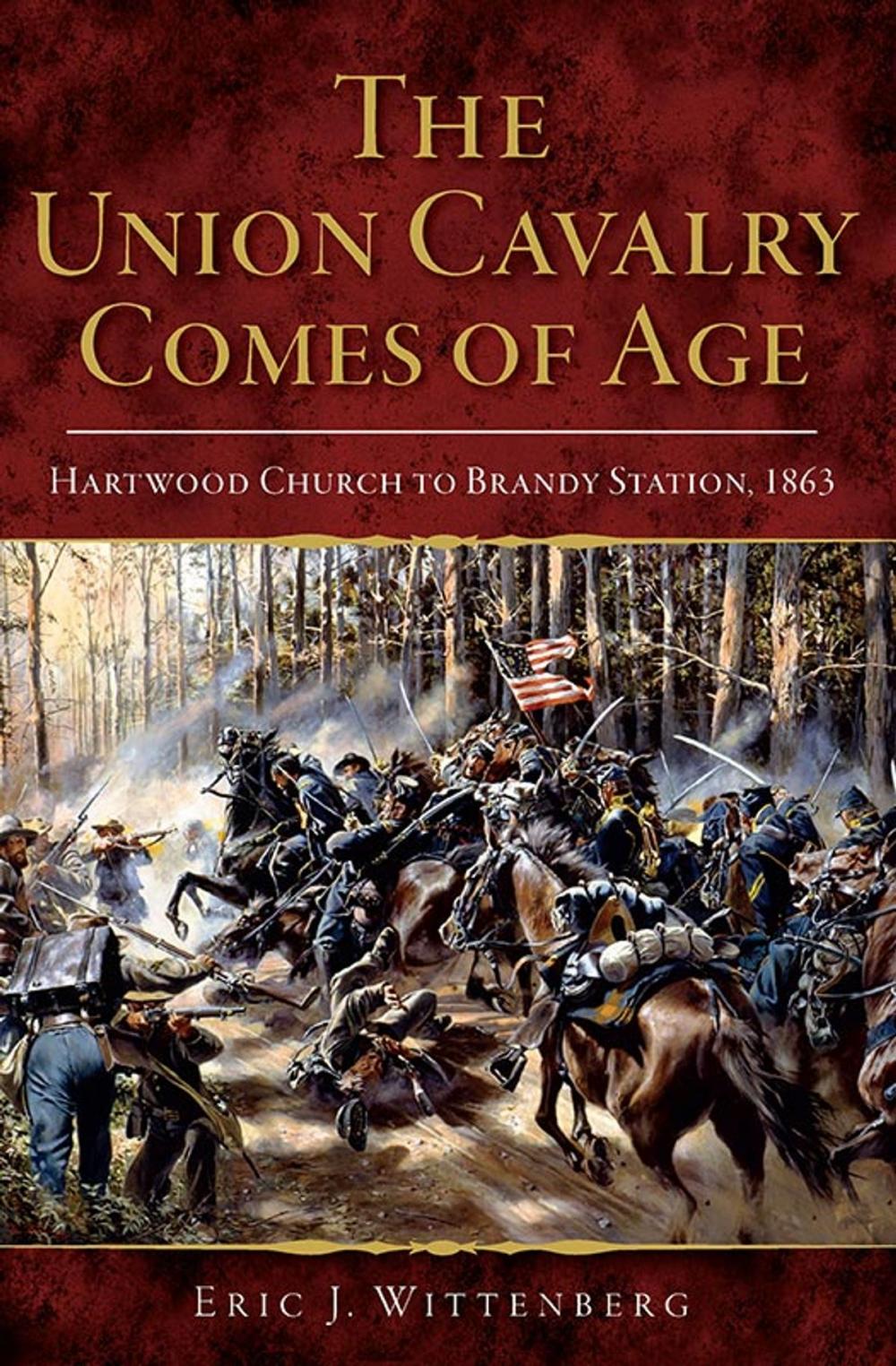 Big bigCover of The Union Cavalry Comes of Age: Hartwood Church to Brandy Station, 1863