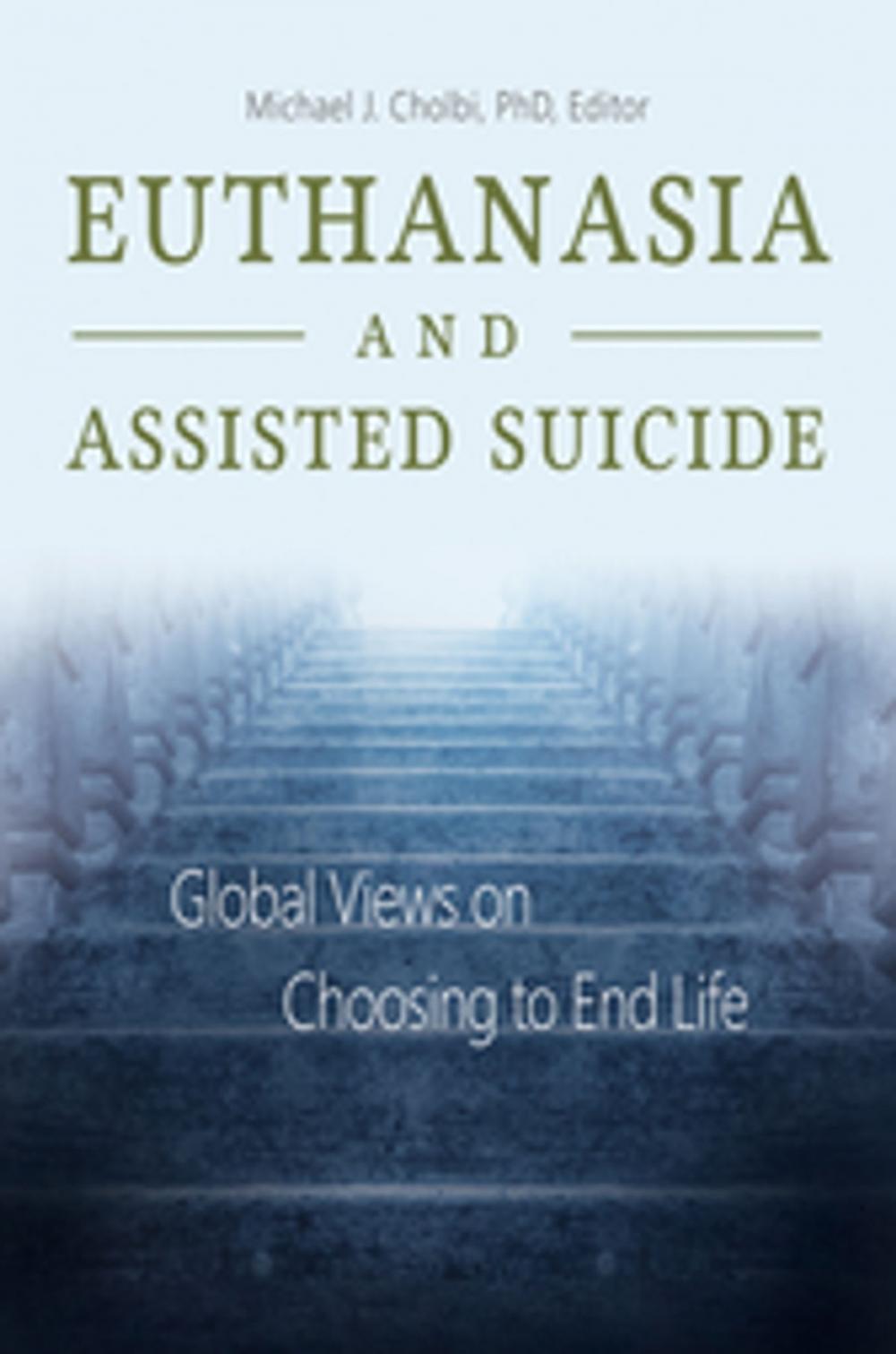 Big bigCover of Euthanasia and Assisted Suicide: Global Views on Choosing to End Life