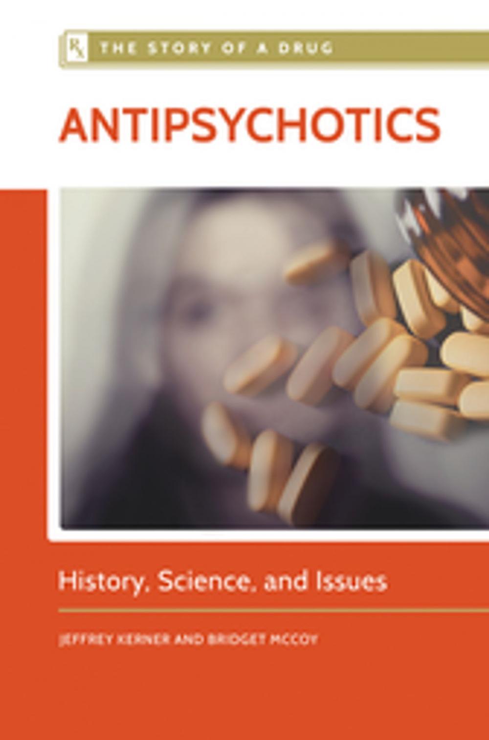 Big bigCover of Antipsychotics: History, Science, and Issues