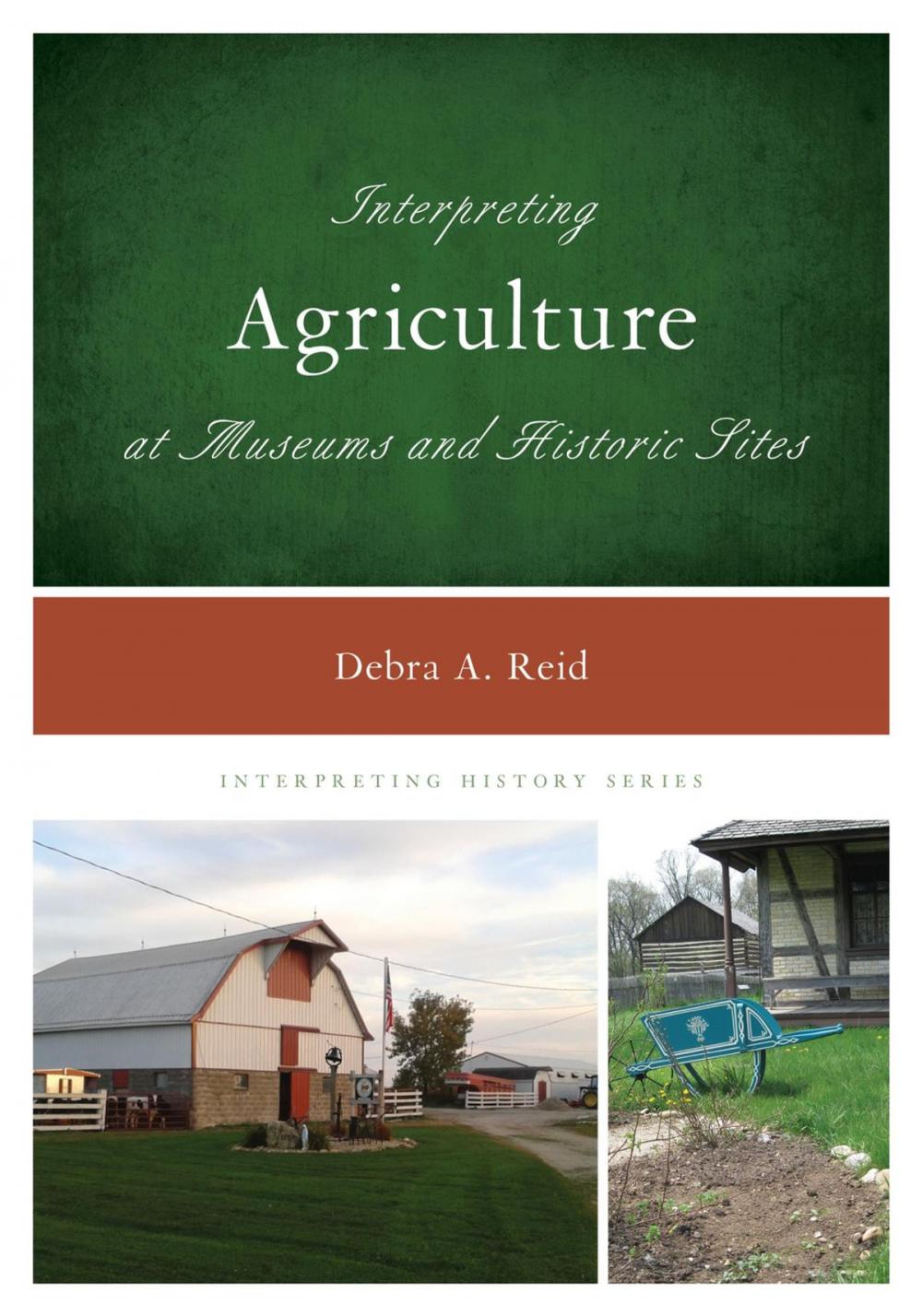 Big bigCover of Interpreting Agriculture at Museums and Historic Sites