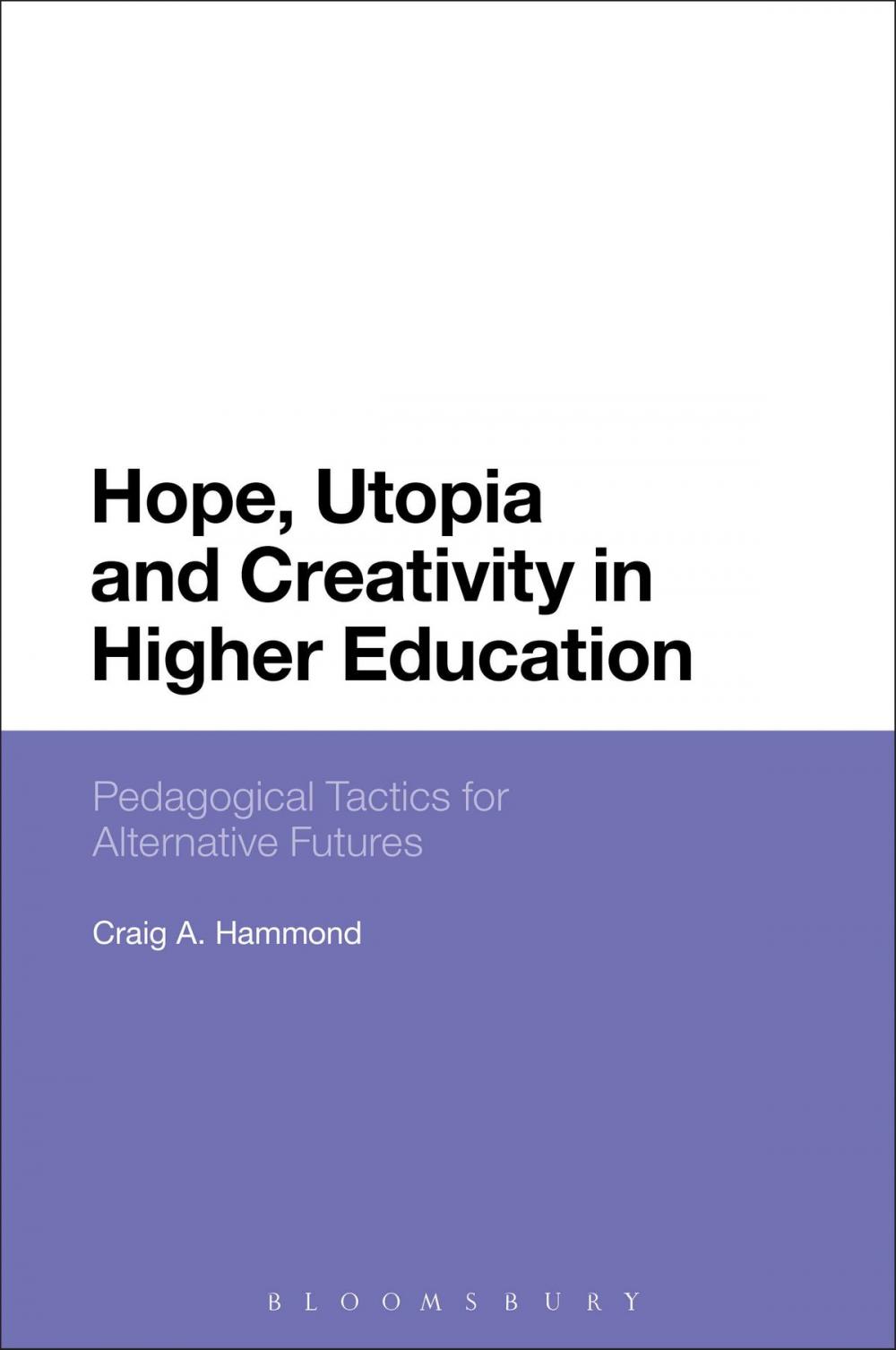 Big bigCover of Hope, Utopia and Creativity in Higher Education