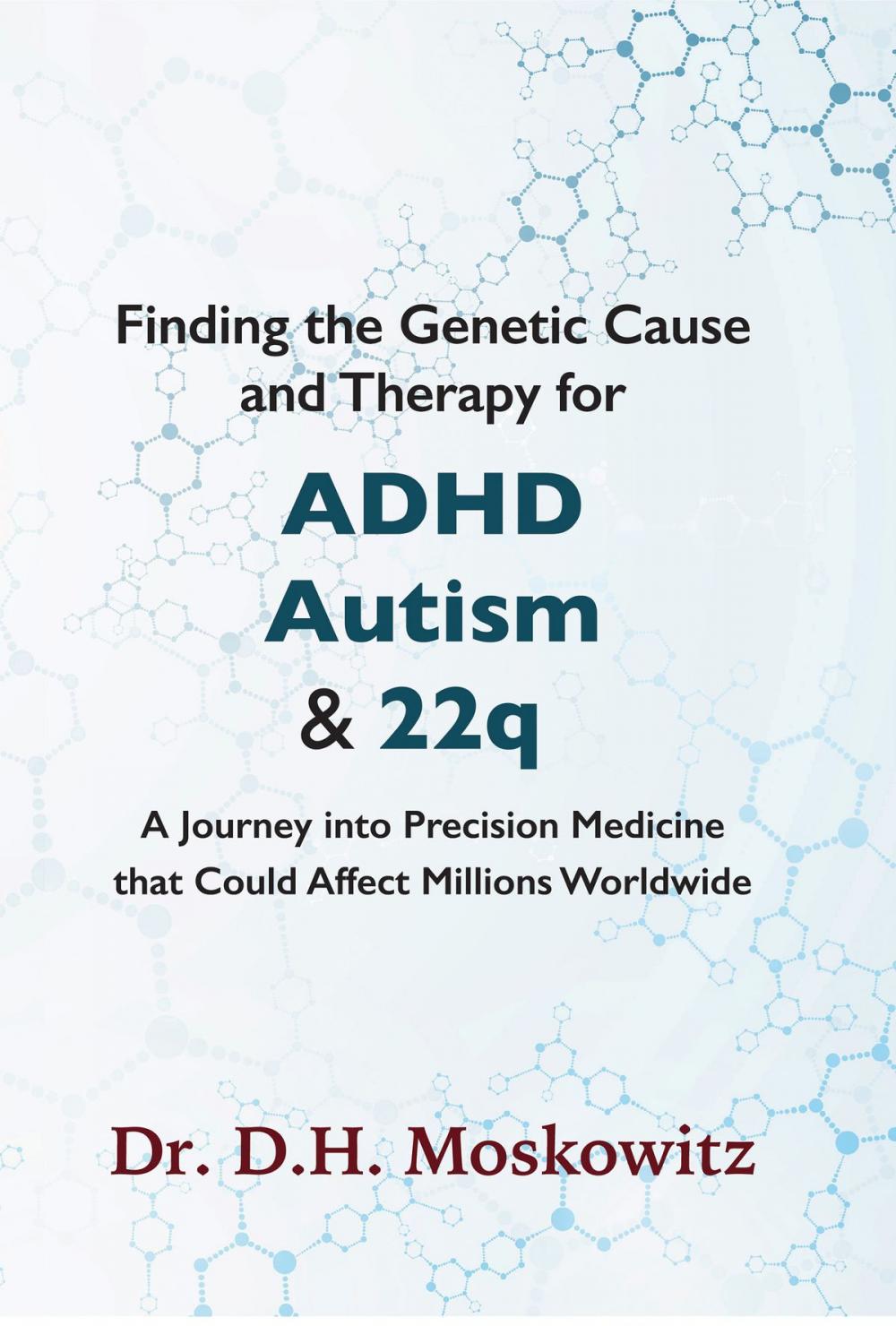 Big bigCover of Finding the Genetic Cause and Therapy for Adhd, Autism and 22q