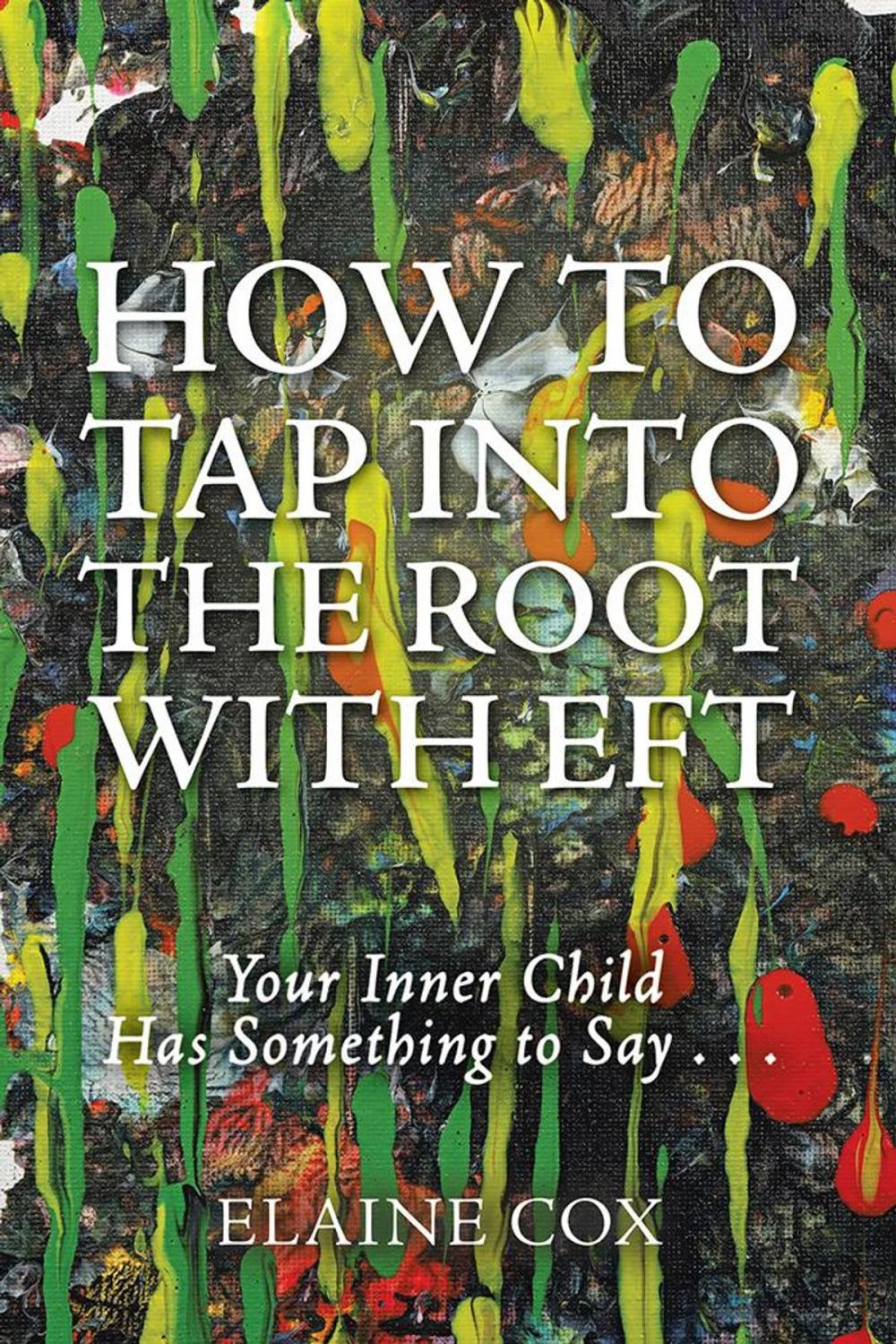 Big bigCover of How to Tap into the Root with Eft