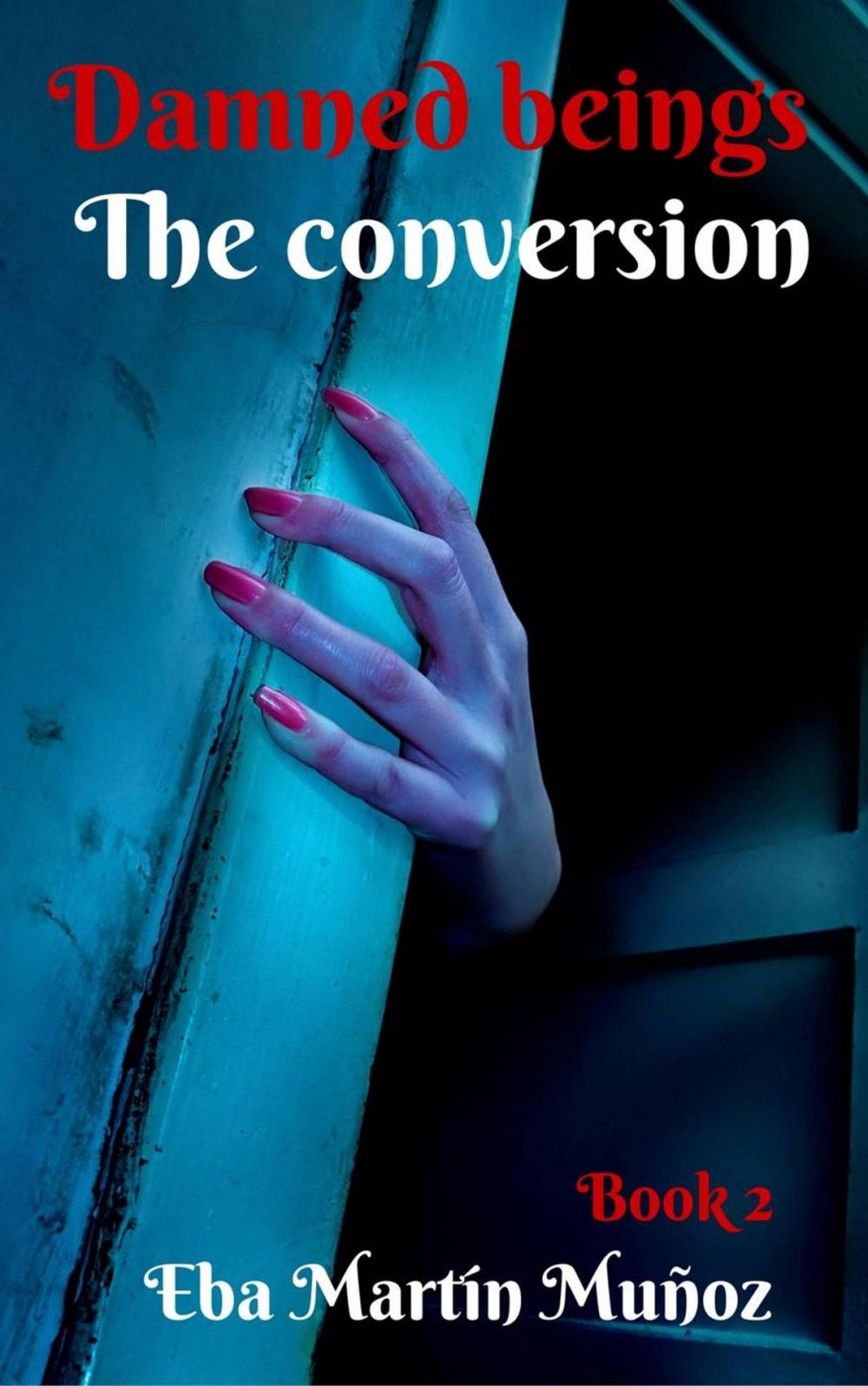 Big bigCover of Damned Beings. The Conversion (Book 2)