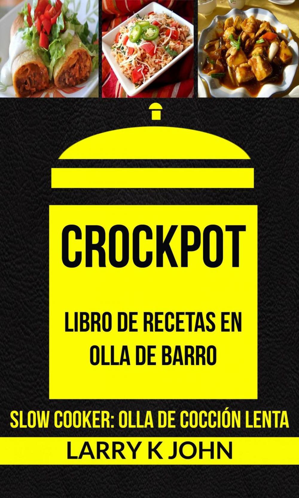 Big bigCover of Crockpot: Libro de recetas en olla de barro (Slow Cooker: Olla De Cocción Lenta)