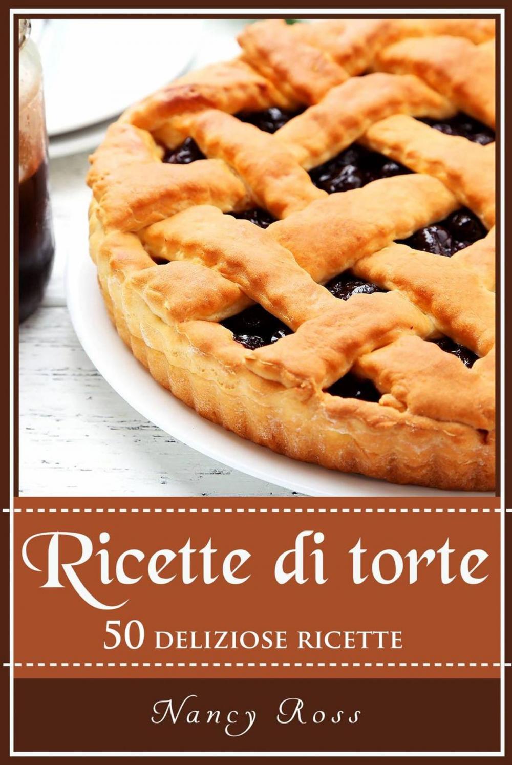 Big bigCover of Ricette di torte: 50 deliziose ricette