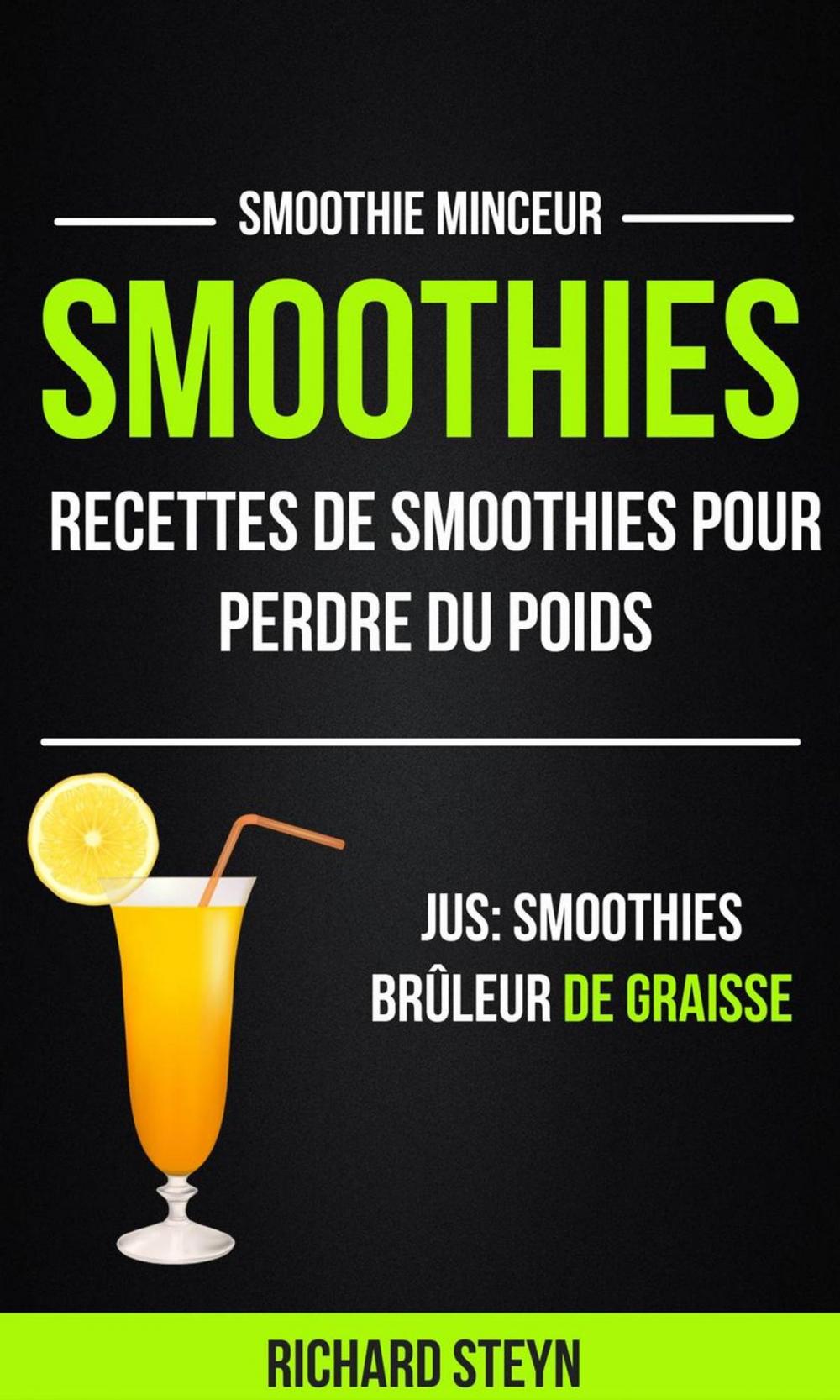 Big bigCover of Smoothies: Recettes de smoothies pour perdre du poids (Jus: Smoothies Brûleur De graisse: Smoothie Minceur)