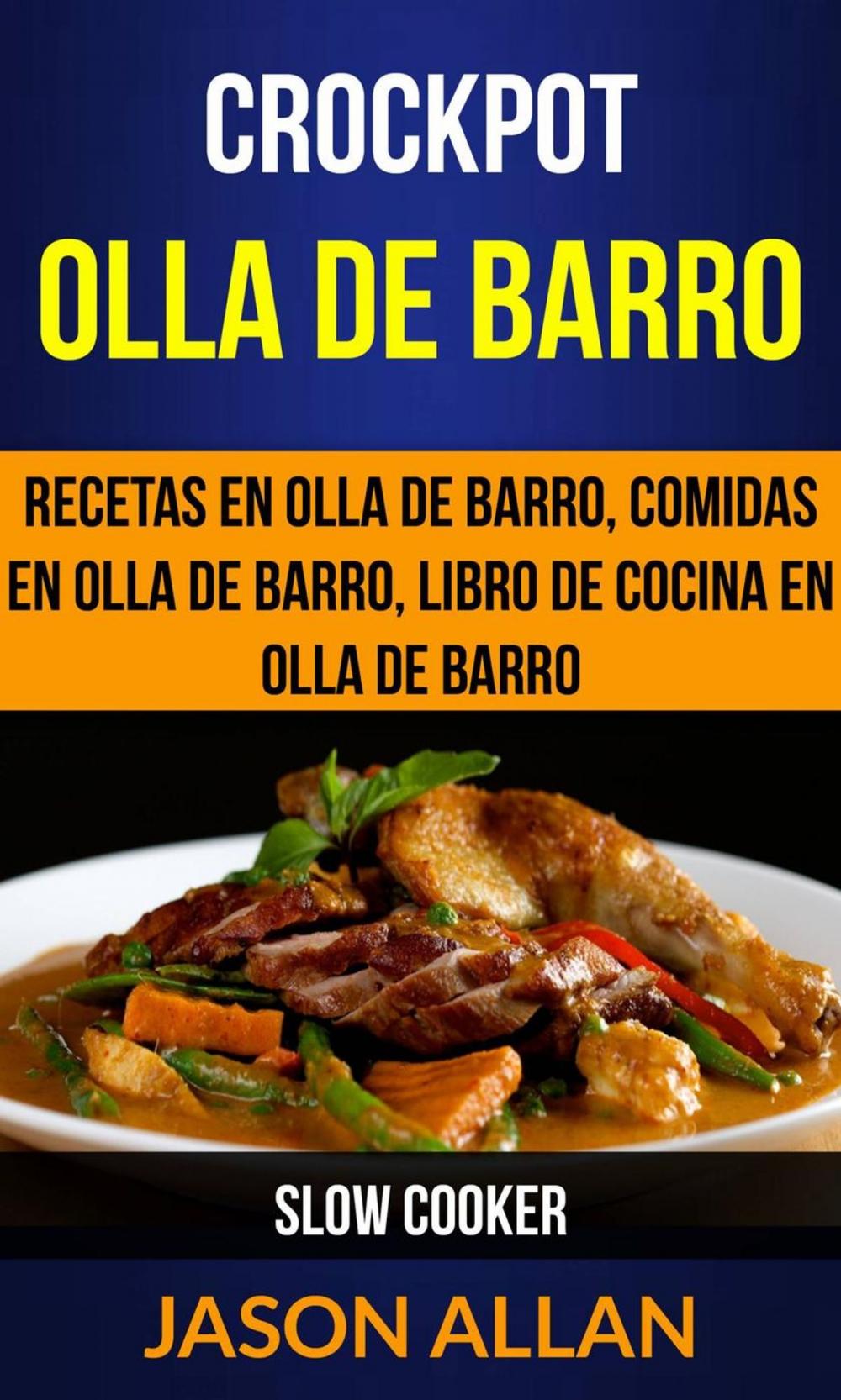 Big bigCover of Crockpot: Olla de barro: recetas en olla de barro, comidas en olla de barro, libro de cocina en olla de barro (Slow Cooker)